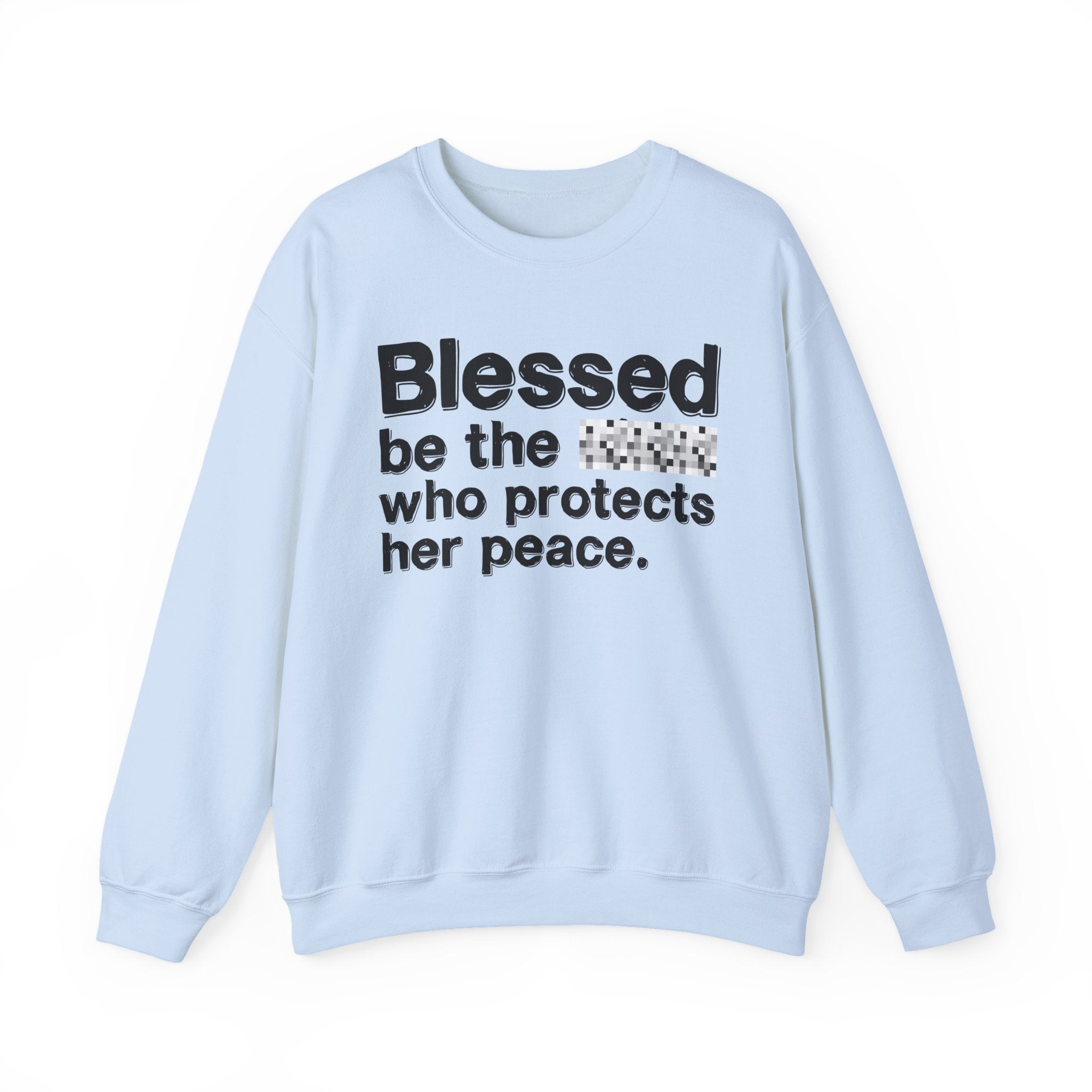 Blessed Be The Bitch Who Protects Her Peace — Inspirational Sweatshirt