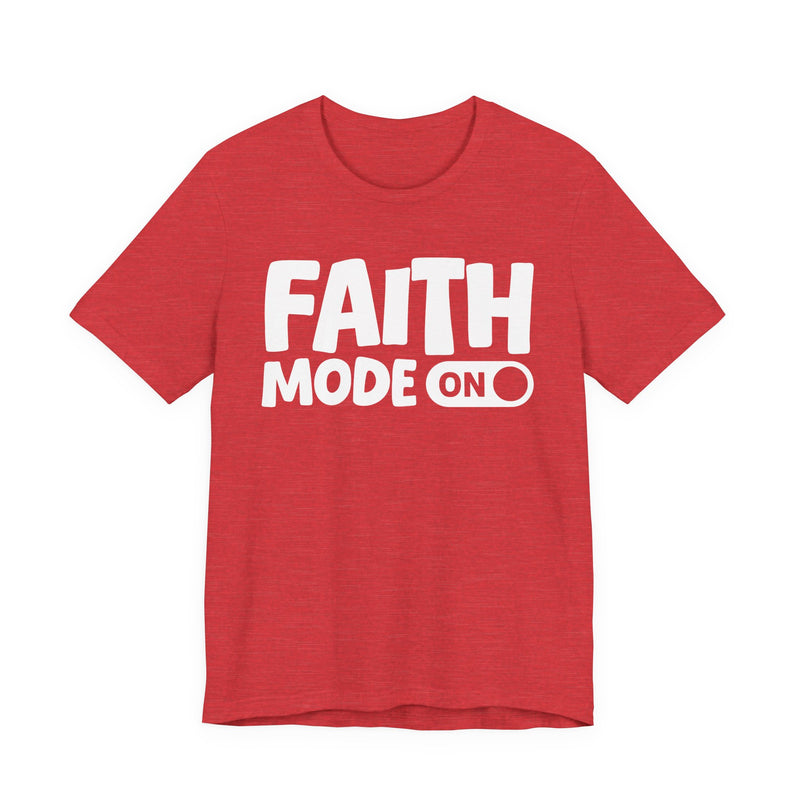Faith Mode On — Motivational Positive Graphic T-Shirt