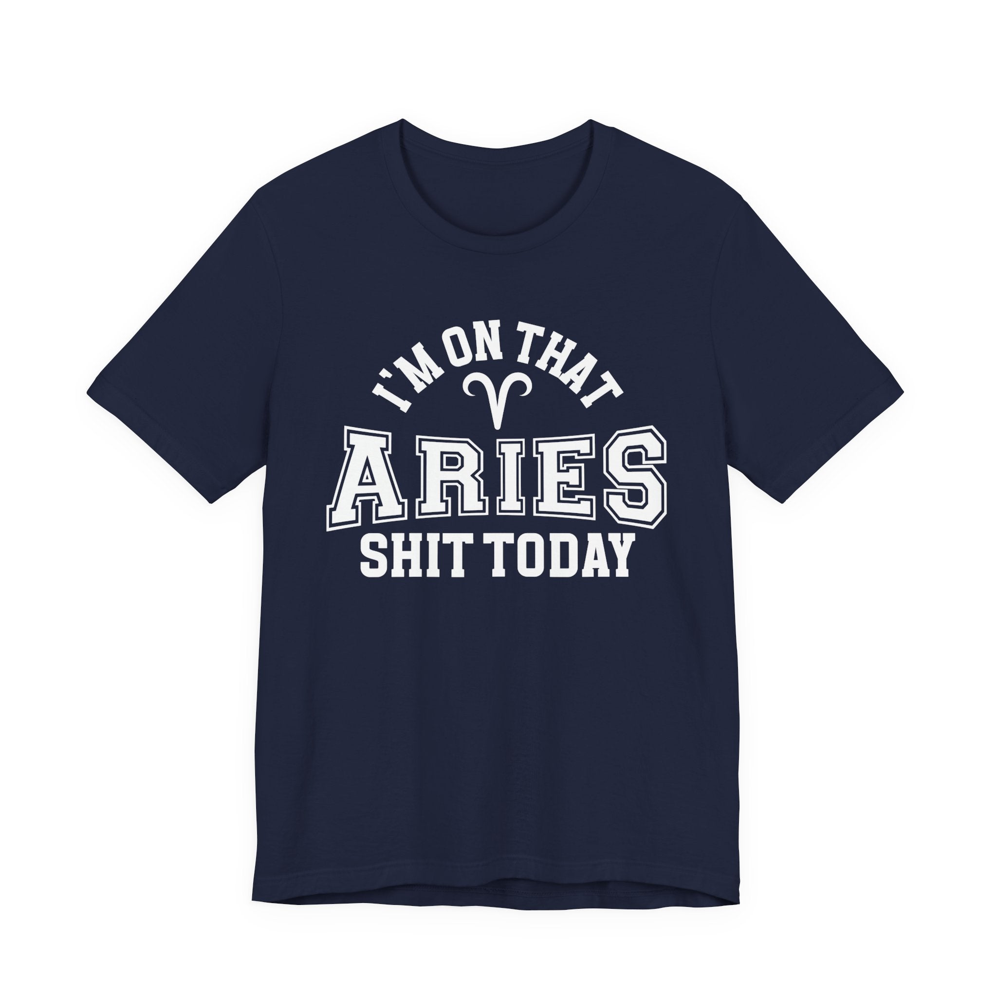 I'm On That Aries Shit Today T-shirt