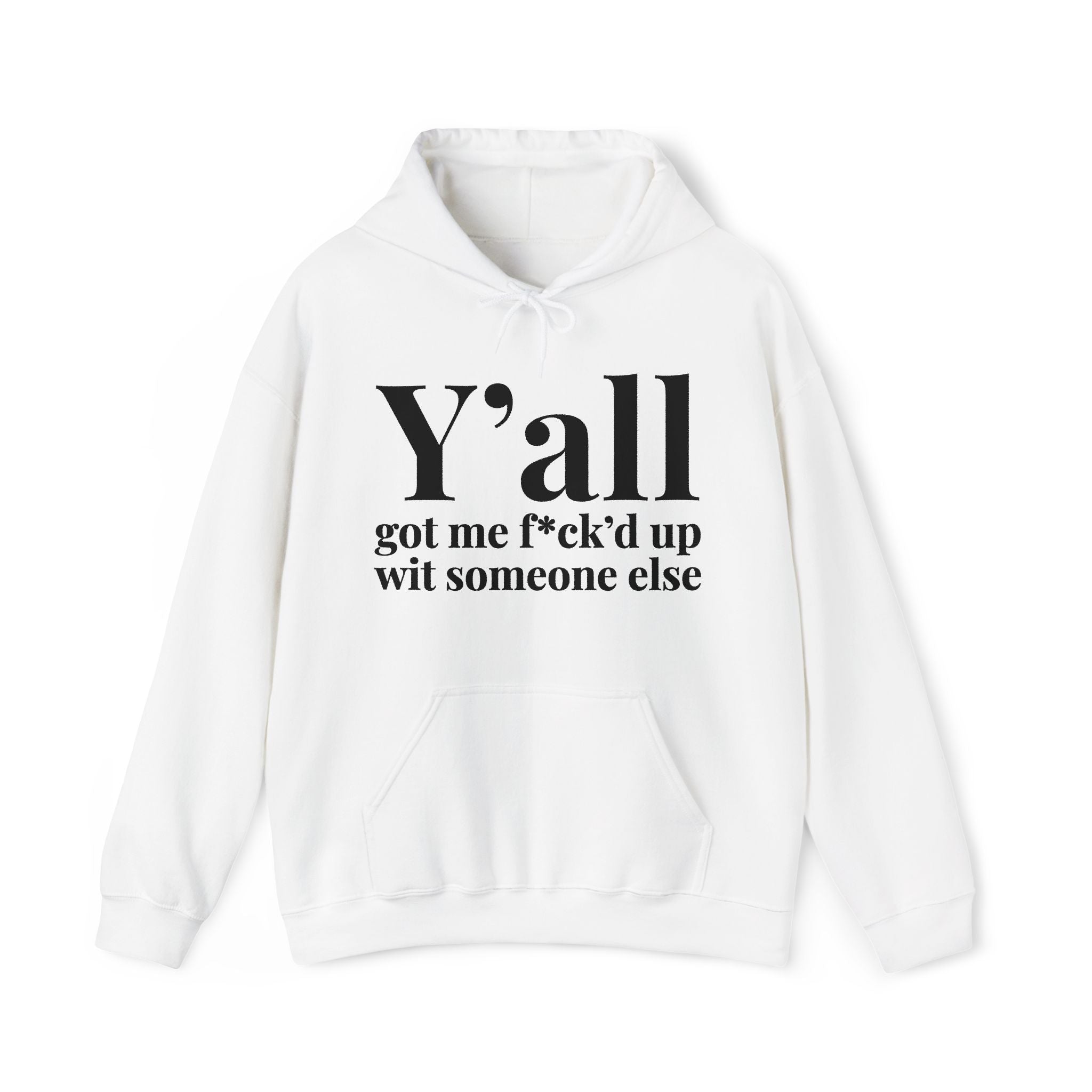 Y'all Got Me Fuck'd Up Wit Someone Else — Hoodie