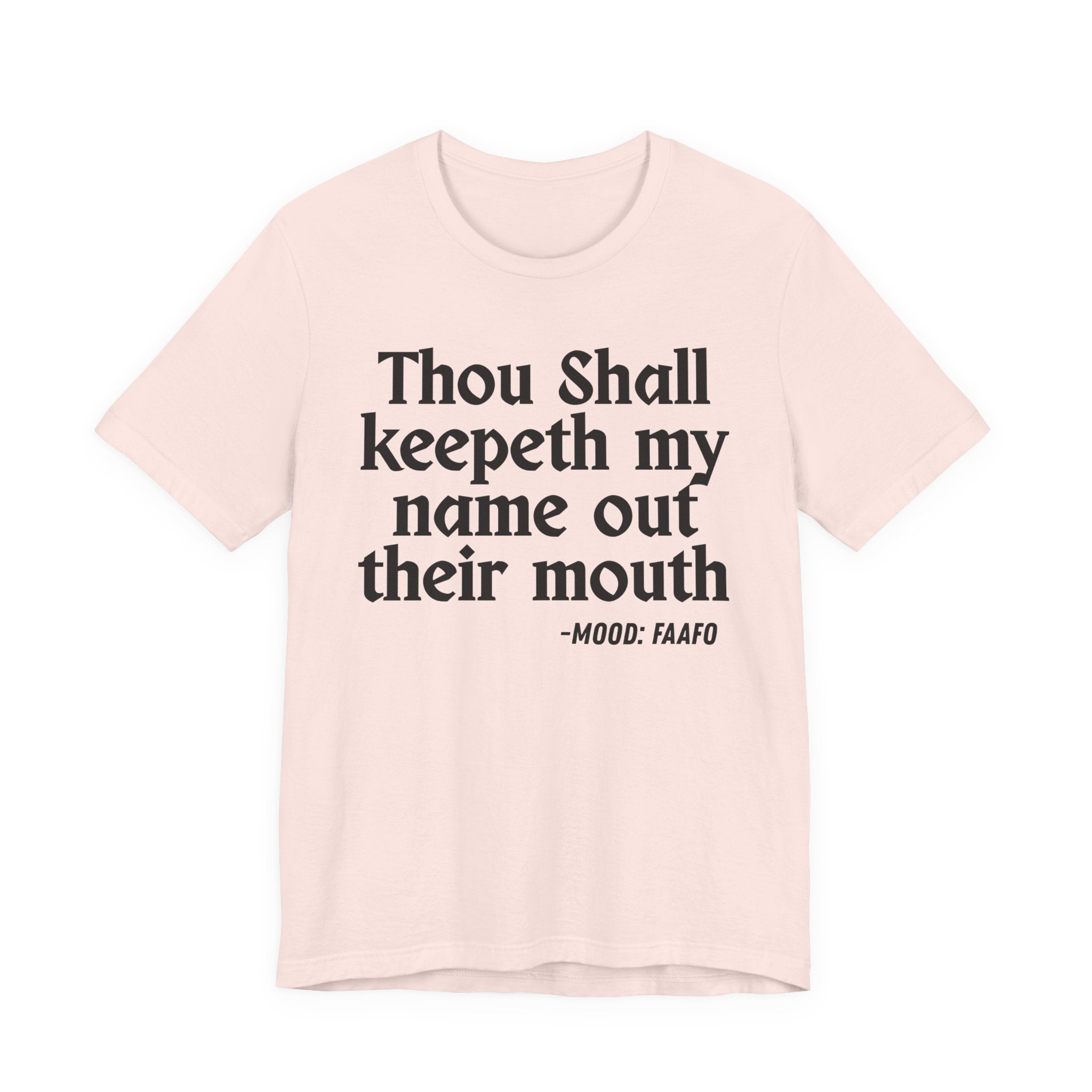 Thou Shall Keepeth My Name Out Their Mouth — Funny Warning Humor T-Shirt