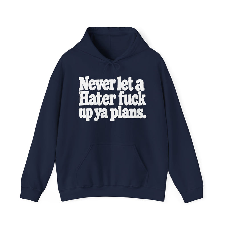 Never Let A Hater Fuck Up Ya Plans －Street Motivational Hoodie