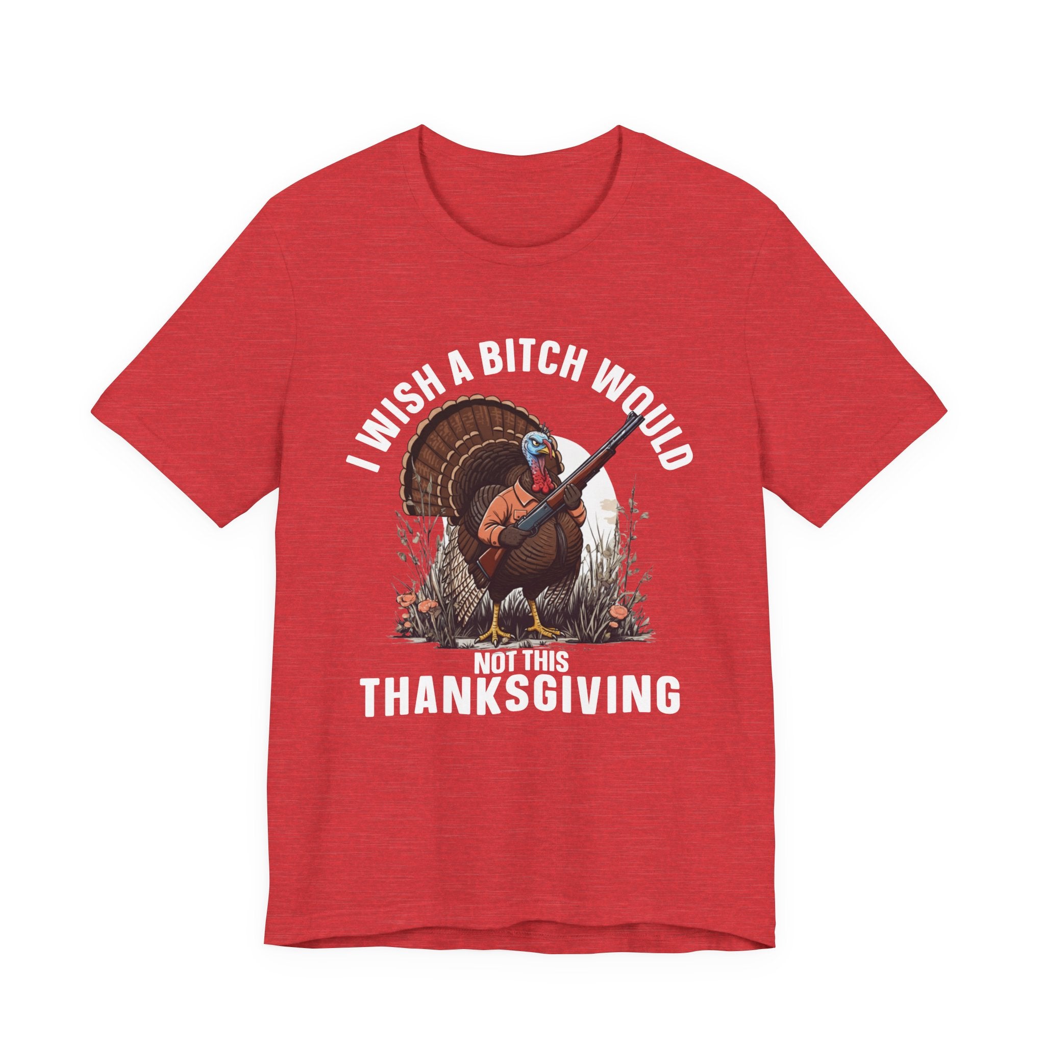 I Wish A Bitch Would  Not This Thanksgiving  T-Shirt