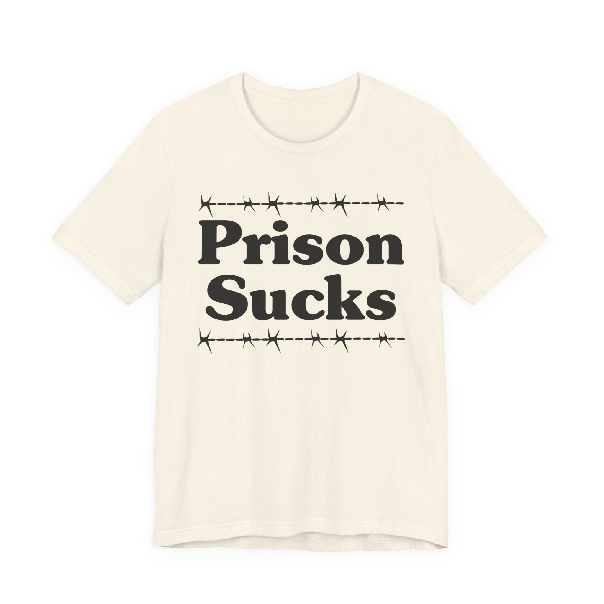 Prison Sucks - Humorous Quote Shirt