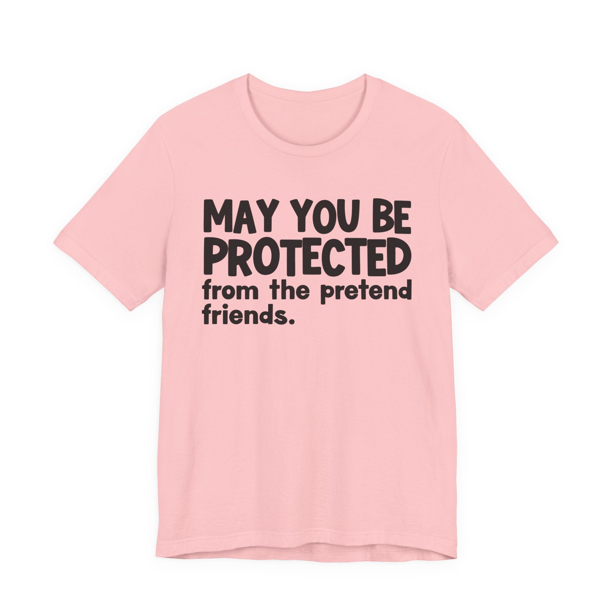 May You Be Protected From The Pretend Friends — Funny Sarcastic Prayer Tee