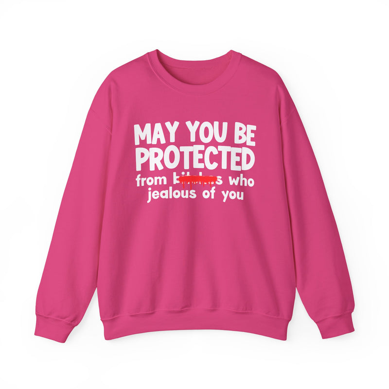May You Be Protected From Bitches Who Jealous On You — Funny Protection Statement Sweatshirt