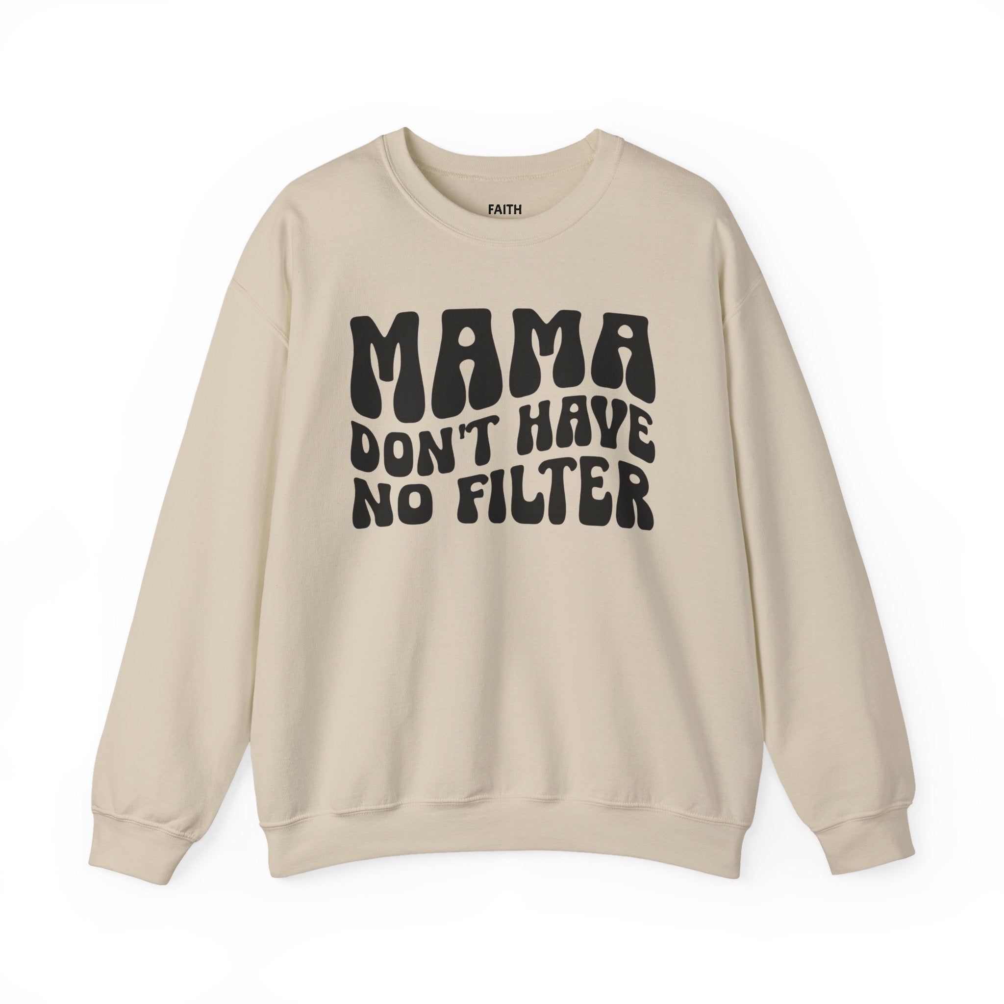 Mama Don't Have No Filter - Sweatshirt