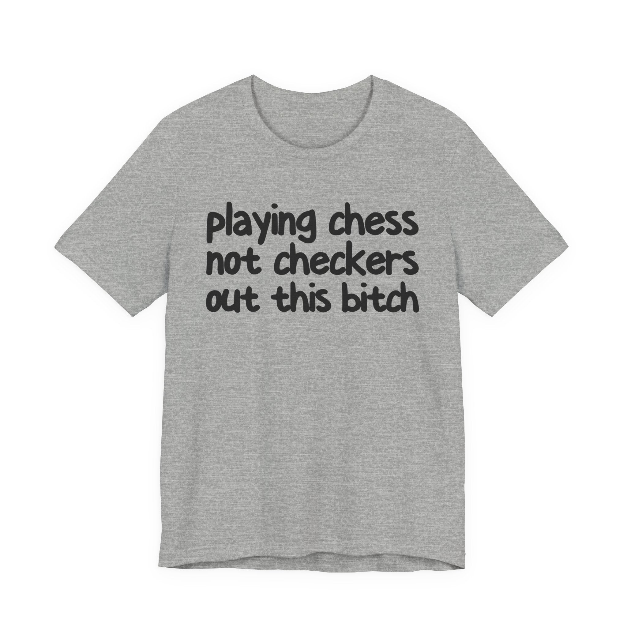 Playing Chess Not Checkers Out This Bitch T- shirt