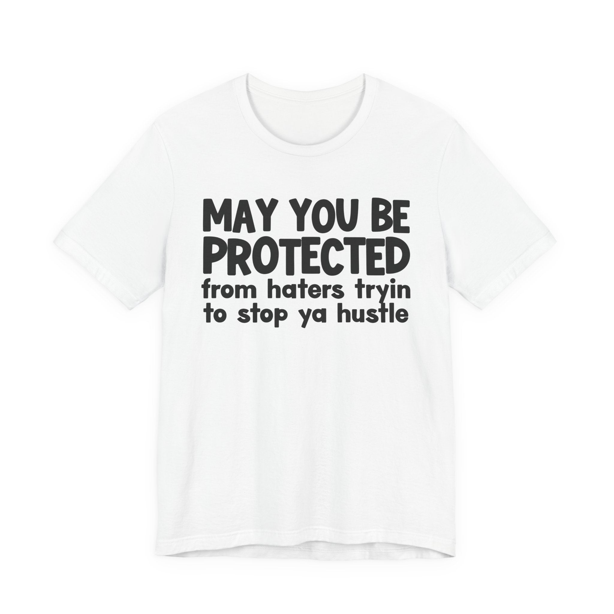 May You Be Protected From Haters Trying To Stop Ya Hustle — Funny Sarcastic Prayer Tee