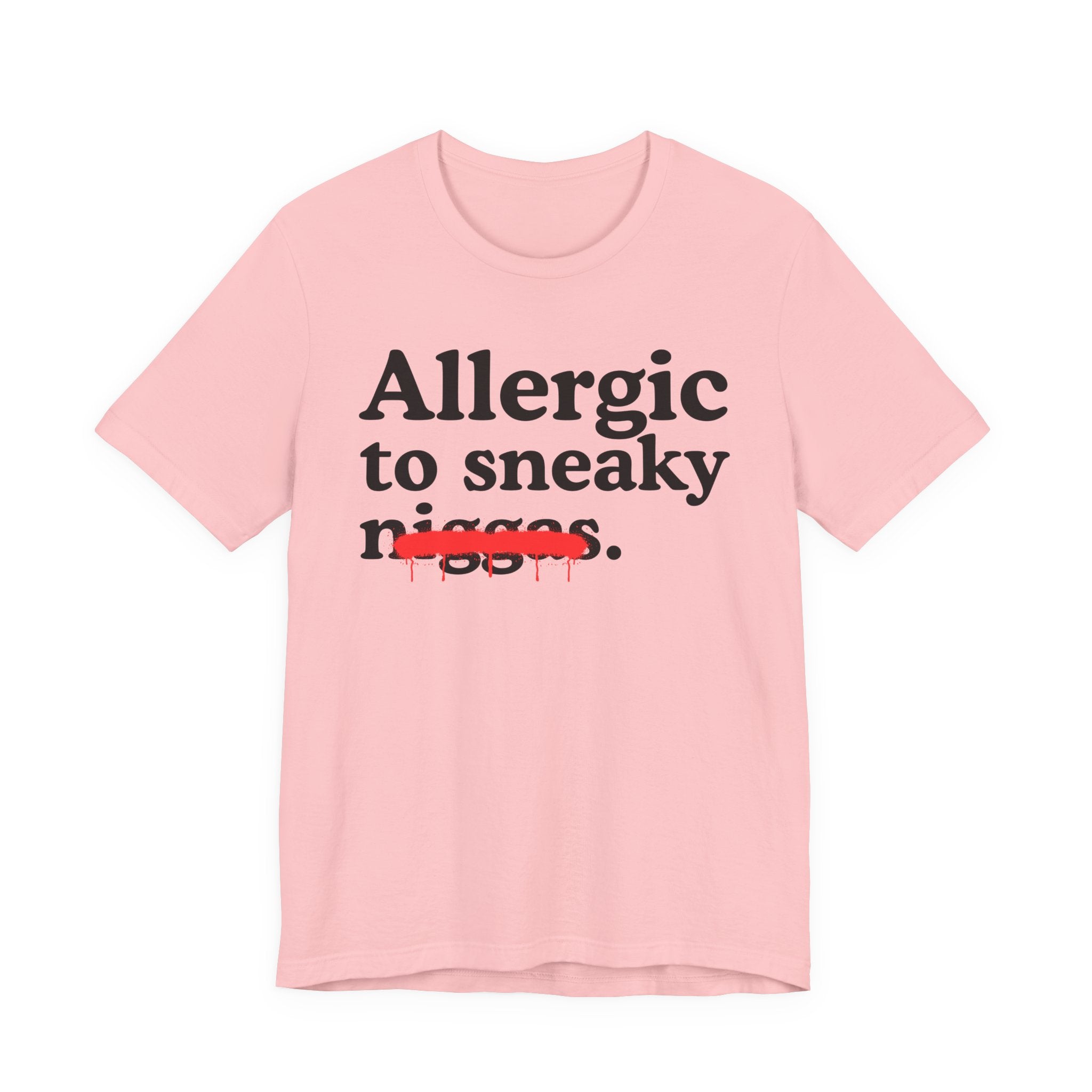 Allergic To Sneaky Niggas - Funny Reaction T-shirt