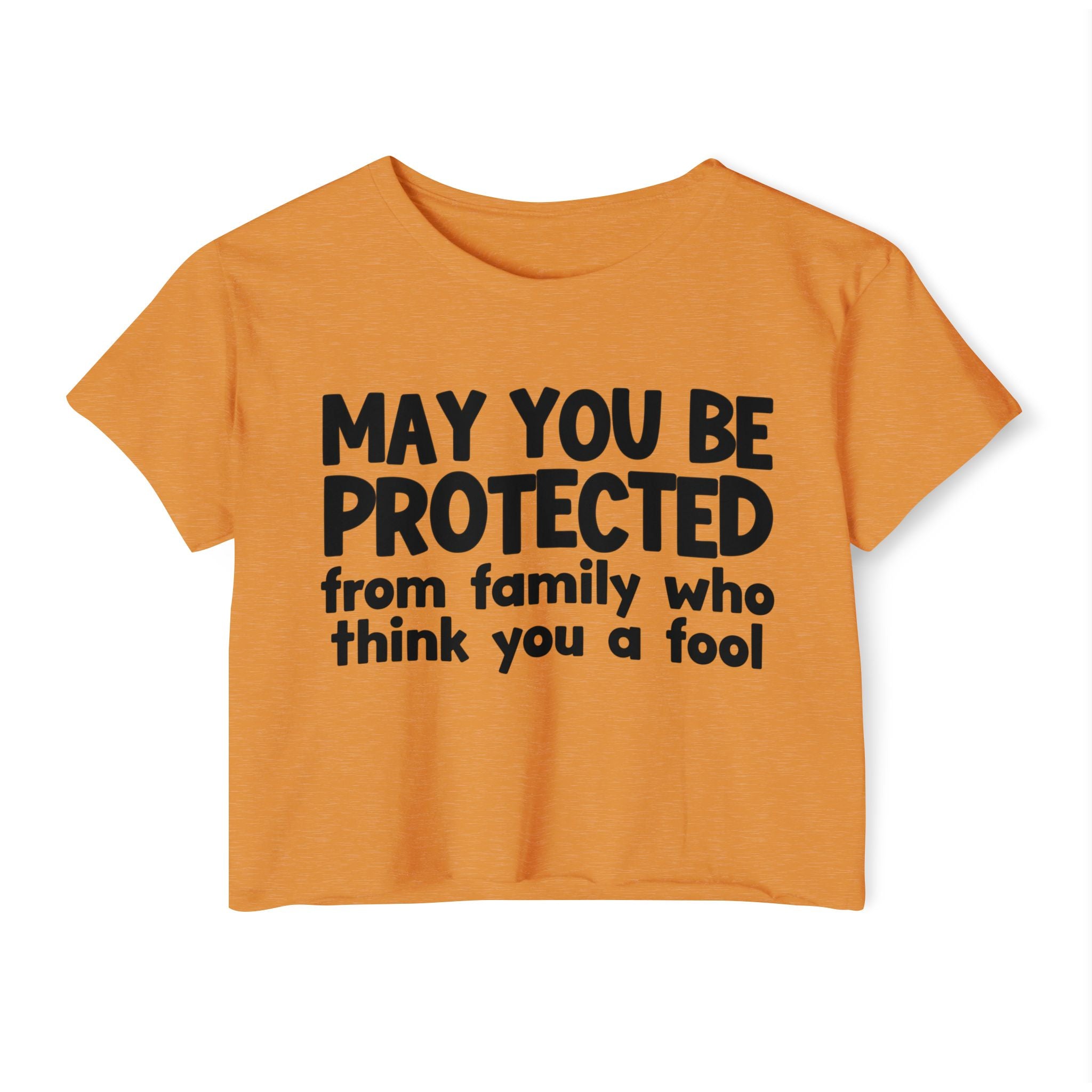 May You Be Protected From Family Who Think You A Fool - Funny Sarcastic Prayer Crop Top