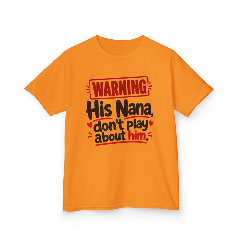 His Nana, Don't Play About Him — Youth Parent Child T-shirt
