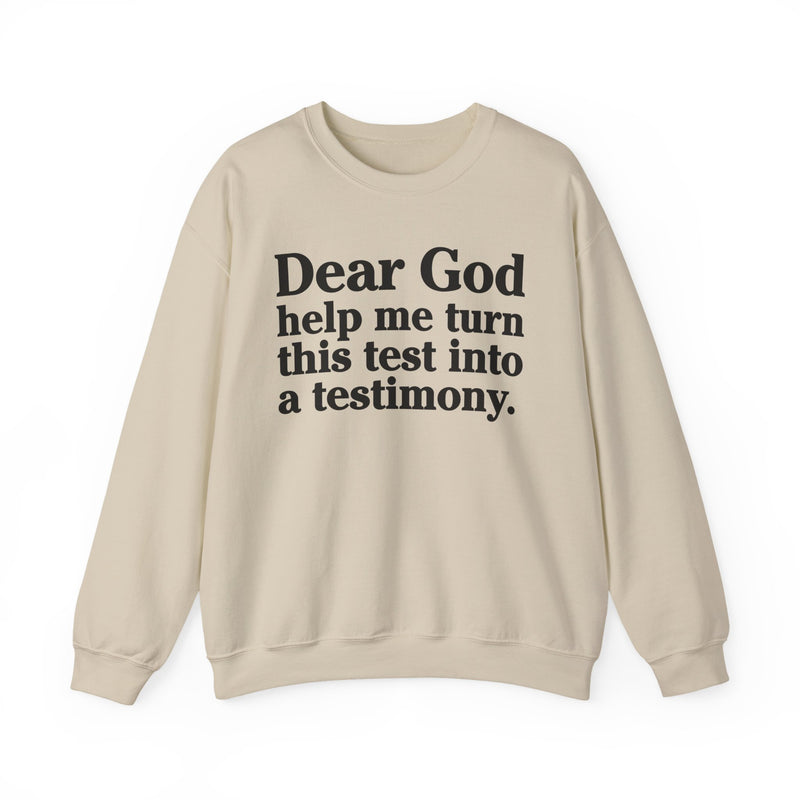 Dear God Help Me Turn This Test Into A Testimony — Positive Christian Sweatshirt