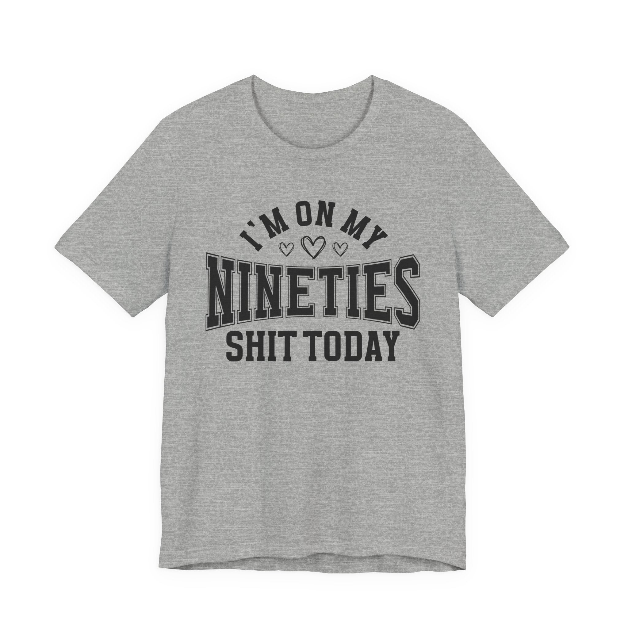 I'm On My Nineties Shit Today - T-shirt