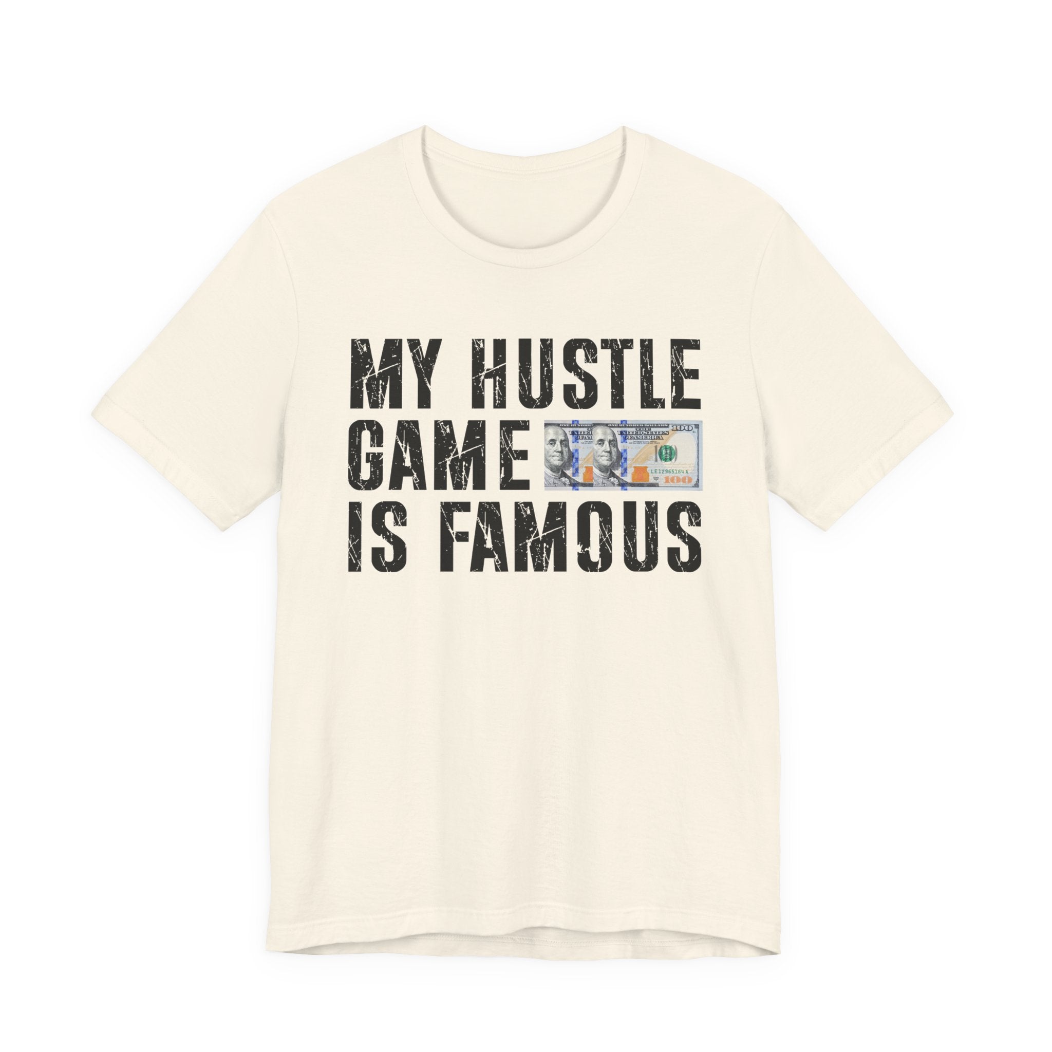 My Hustle Game Is Famous - T-shirt