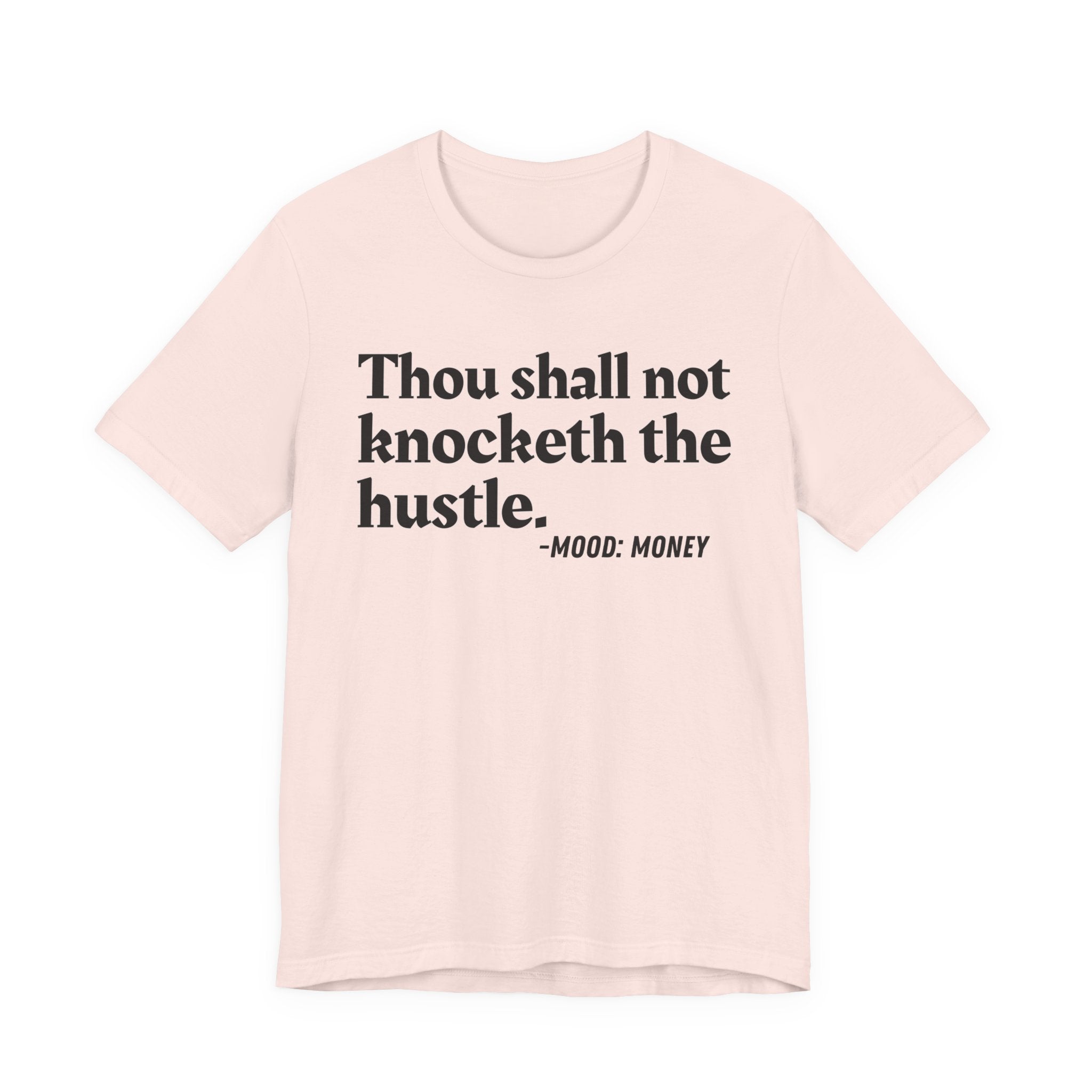Thou Shall Not Knocketh The Hustle — Funny Motivational Humor T-Shirt