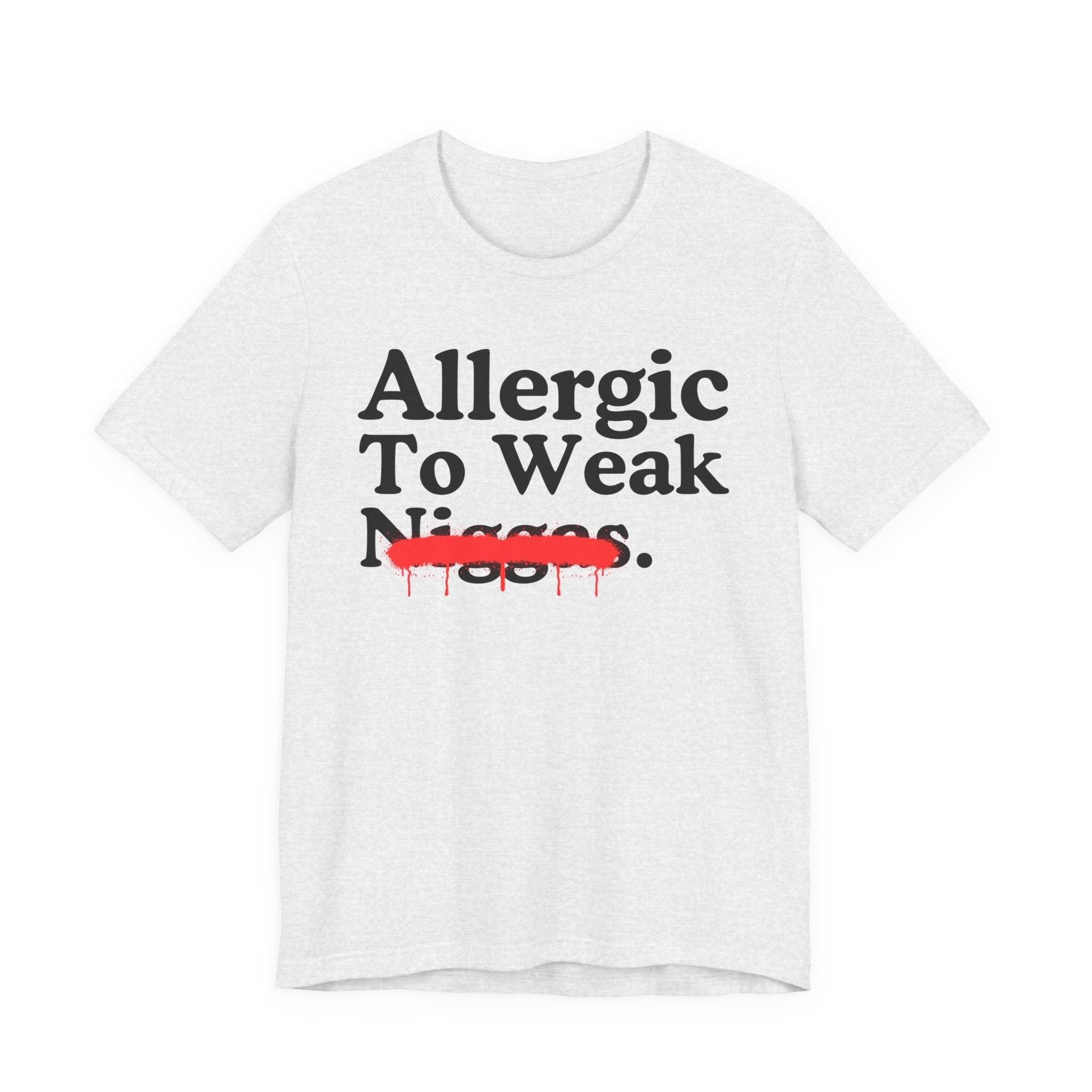 Allergic To Weaak Niggas — Sarcastic Statement T-Shirt