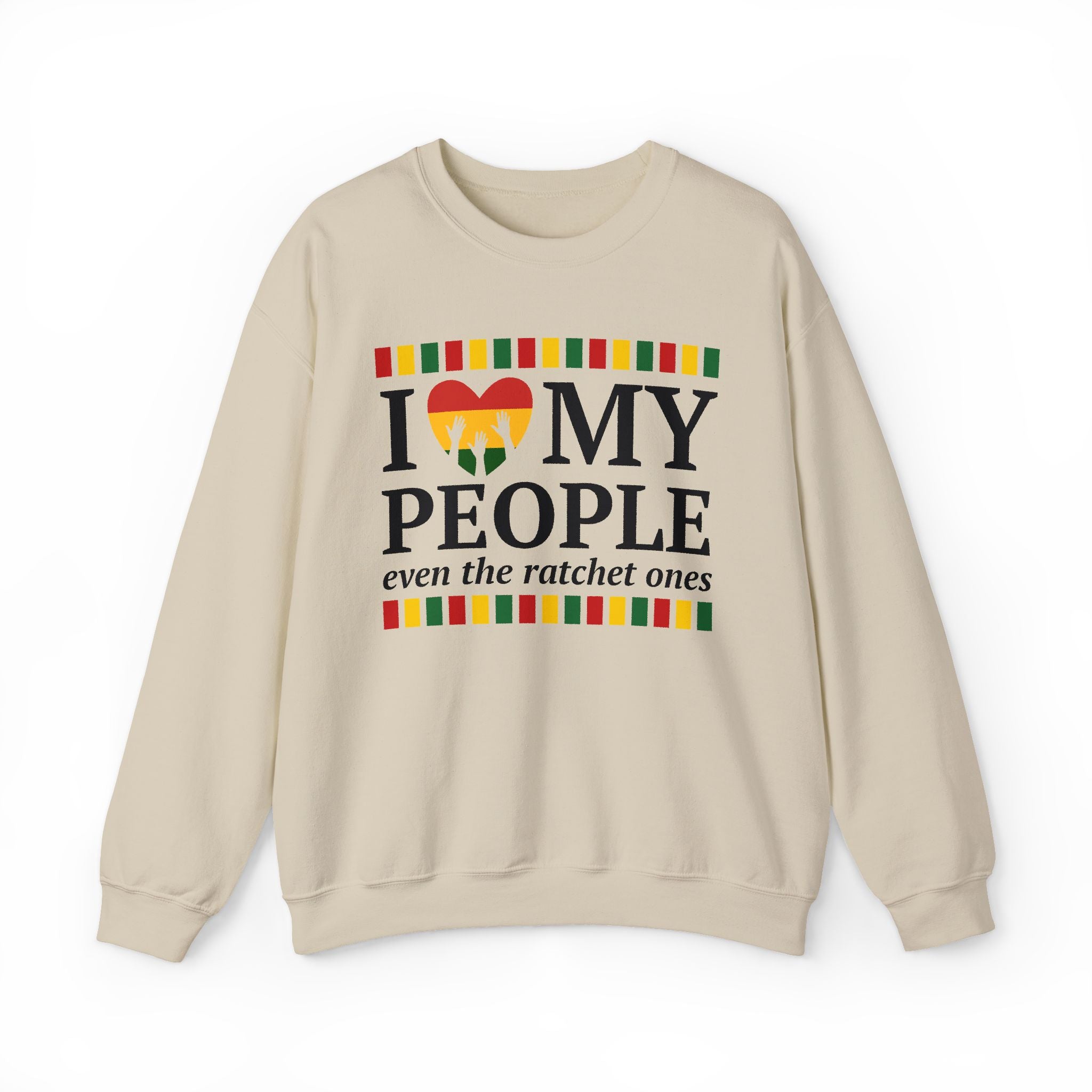 I Love My People Even The Ratchet Ones — Sweatshirt