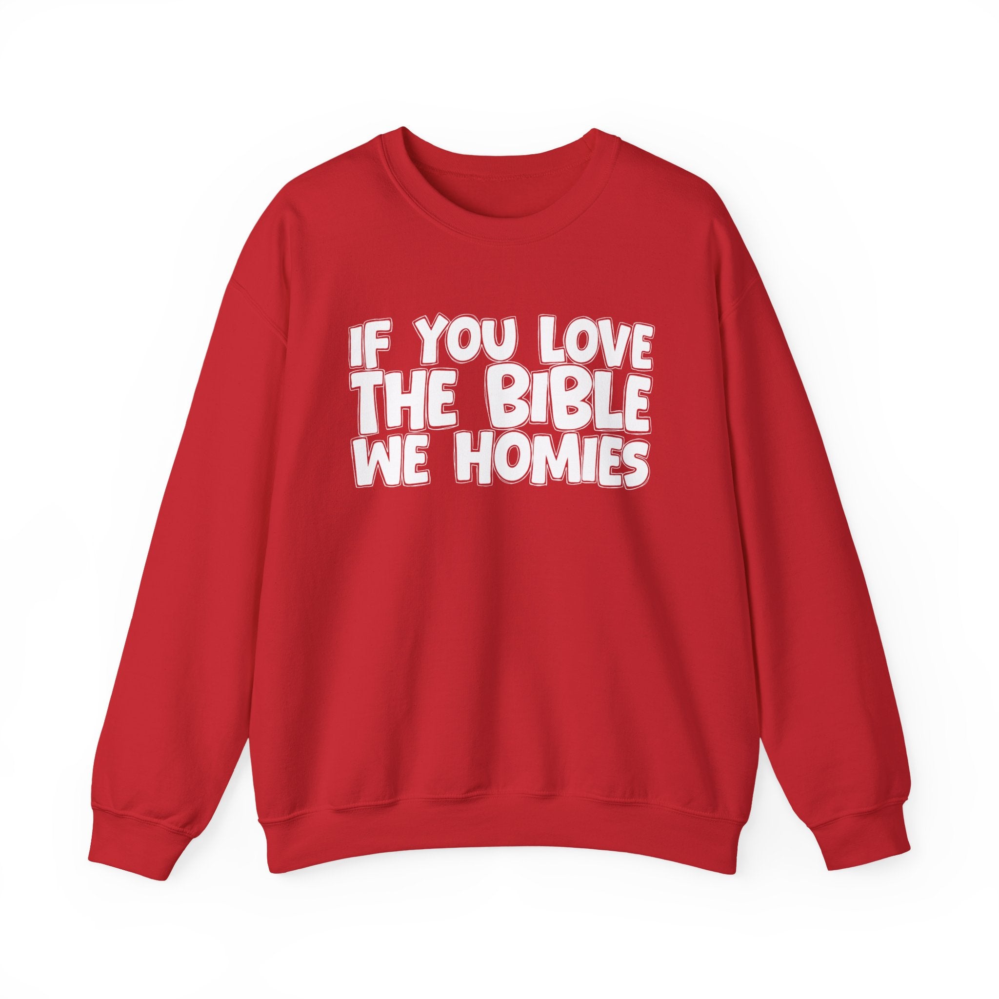 If You Love The Bible We Homies - Inspirational Faith Sweatshirt