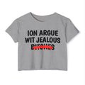 ION (I Don't) Argue Wit Jealous Bitches - Funny Sassy Statement Crop Top