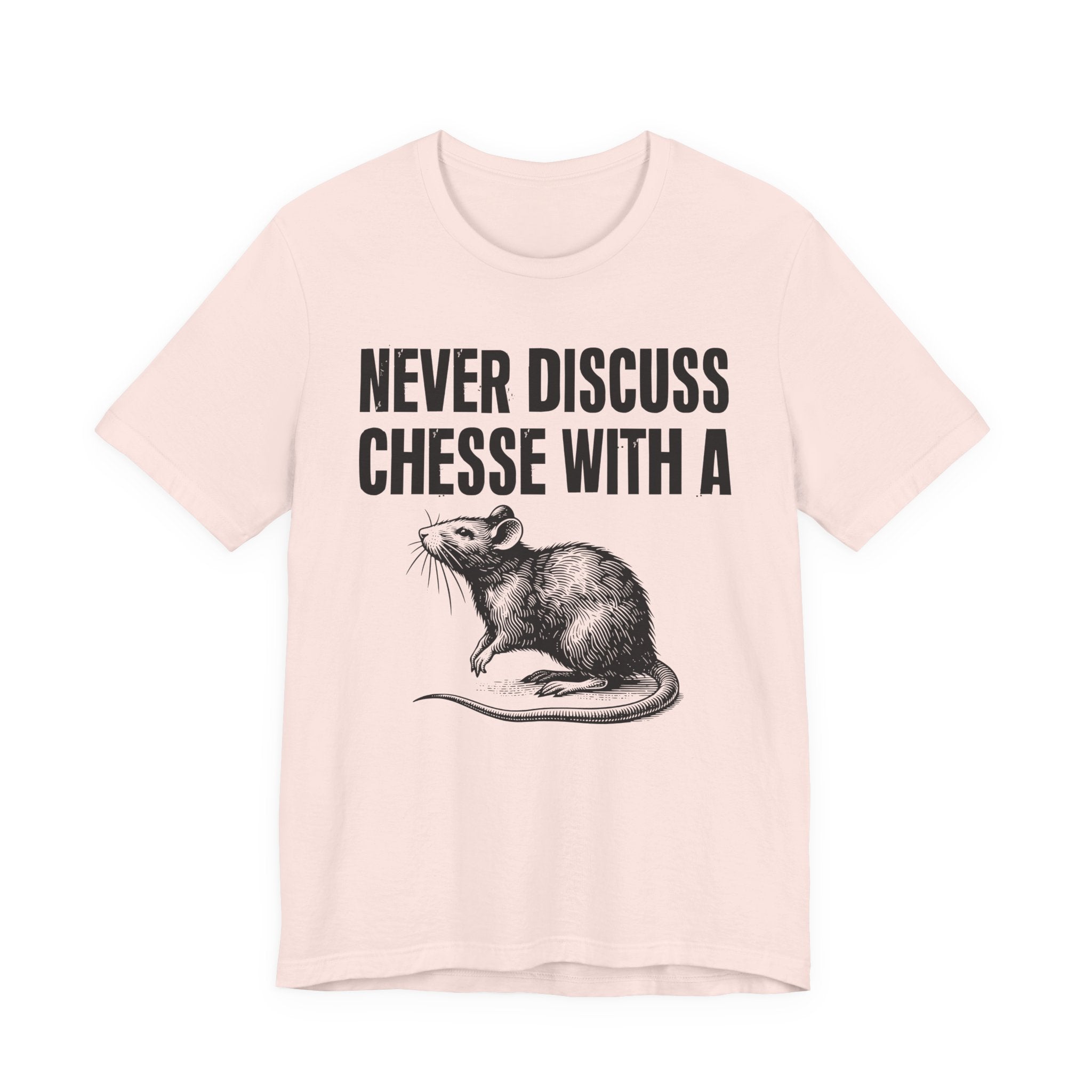 Never Discuss Cheese With A Rat - Sassy Adult Humor T‑Shirt