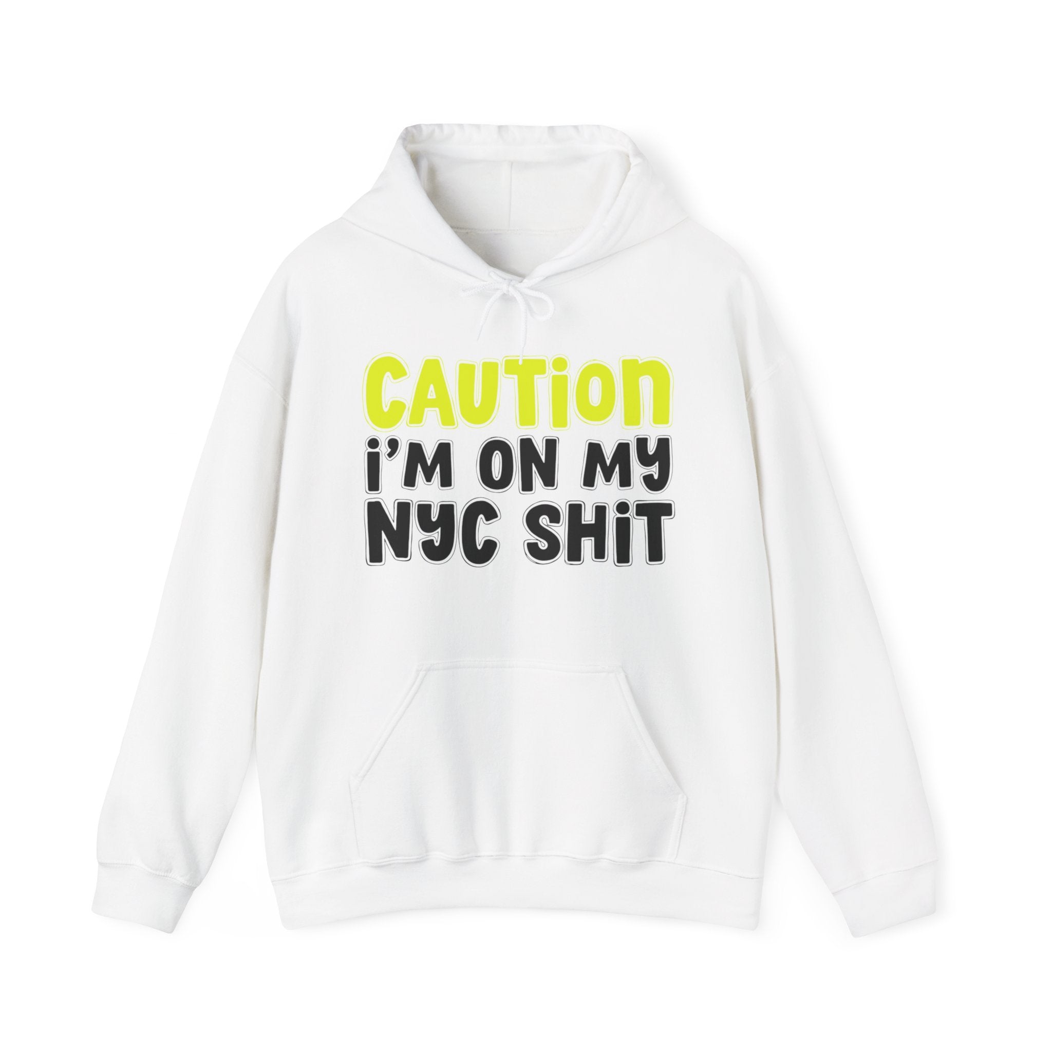 Caution I'm On My NYC Shit – Funny Warning Graphic Hoodie