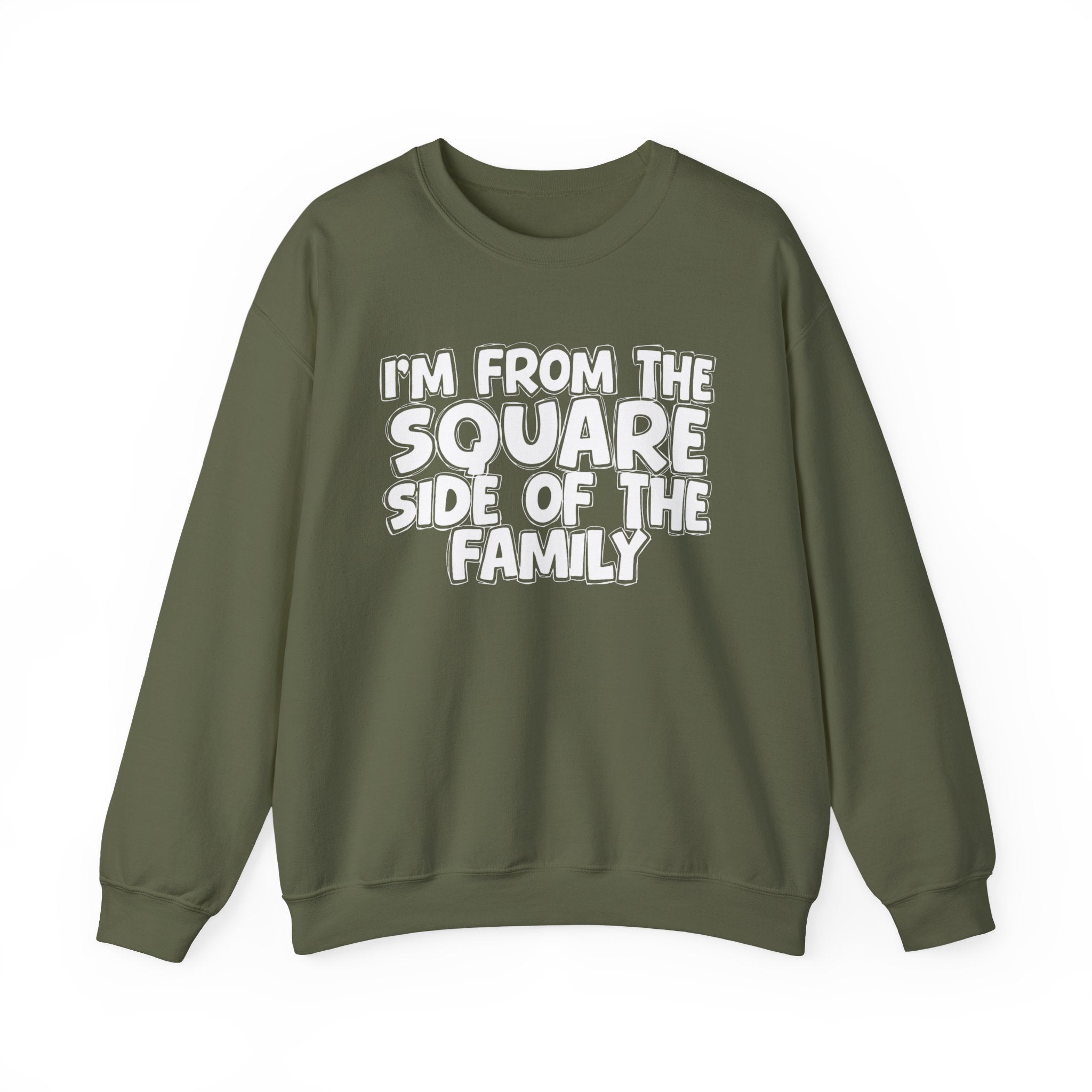 I'm From The Square Side of the Family — Funny Family Quote Sweatshirt