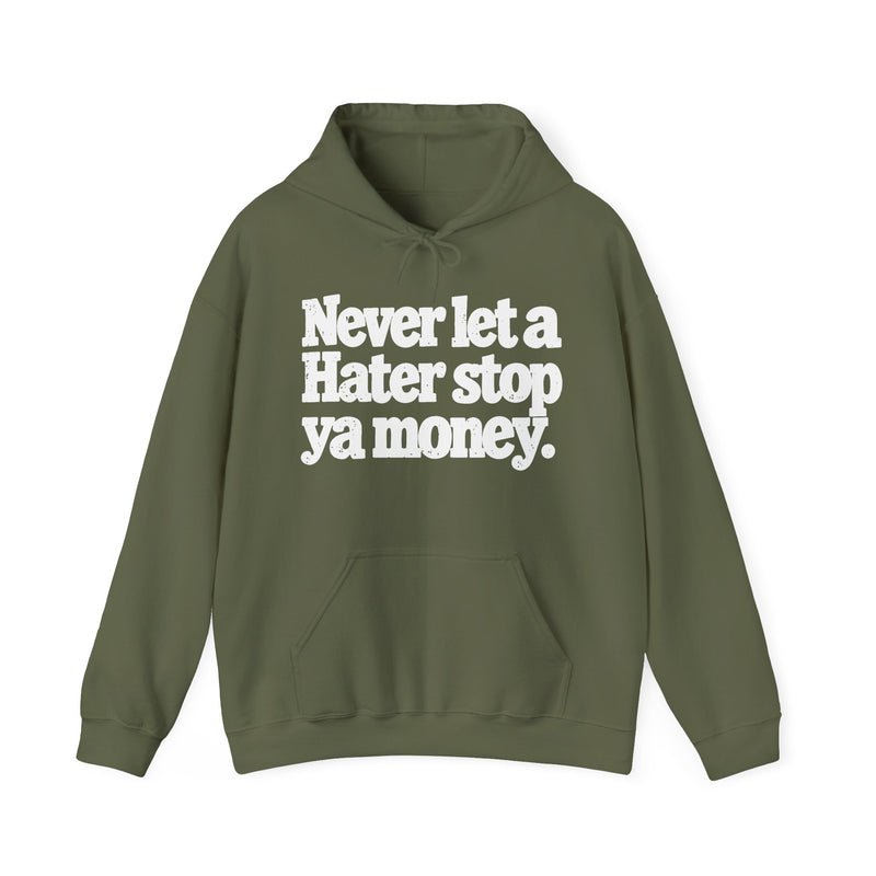 Never Let A Hater Stop Ya Money － Urban Statement Hoodie
