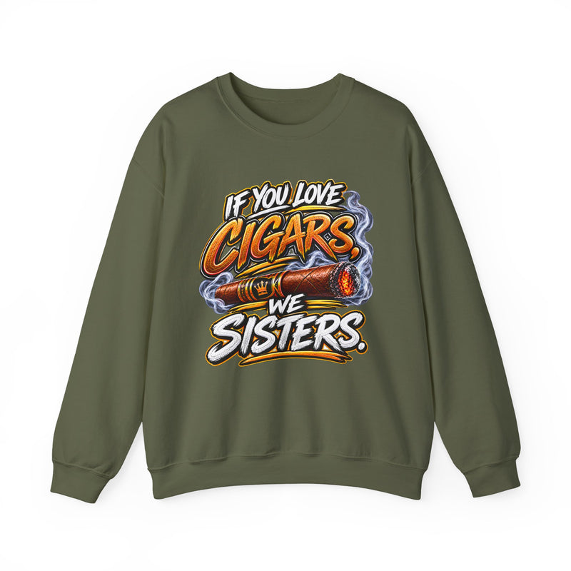 If You Love Cigars We Sisters － Cigar Lovers Sweatshirt