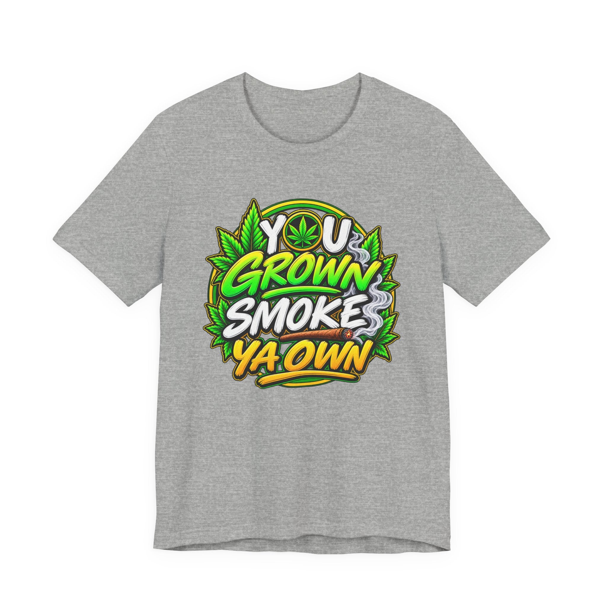You Grown Smoke Ya Own－Marijuana Lover T-Shirt