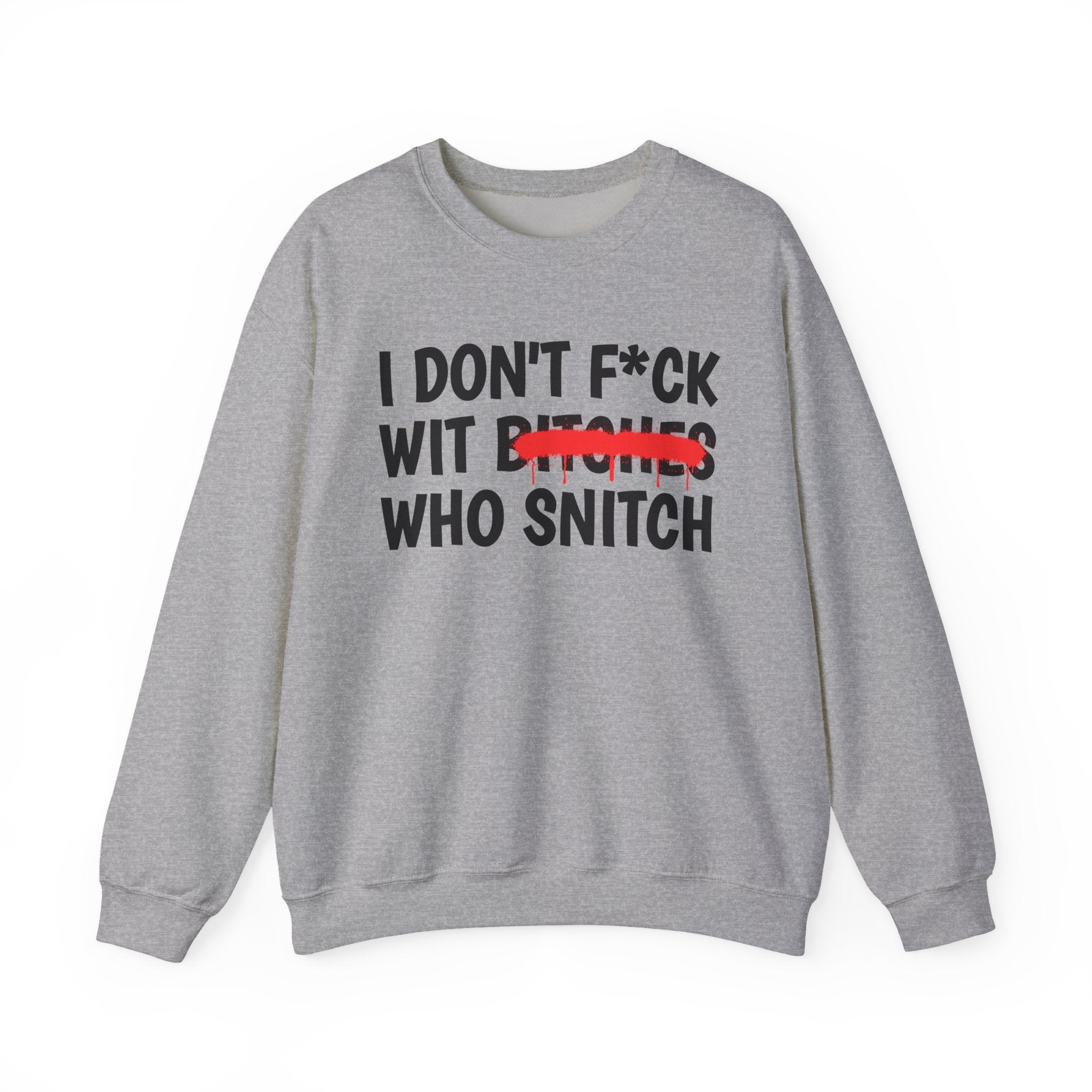 I Don't Fuck Wit Ratchet Bitches - Funny Sassy Statement Sweatshirt