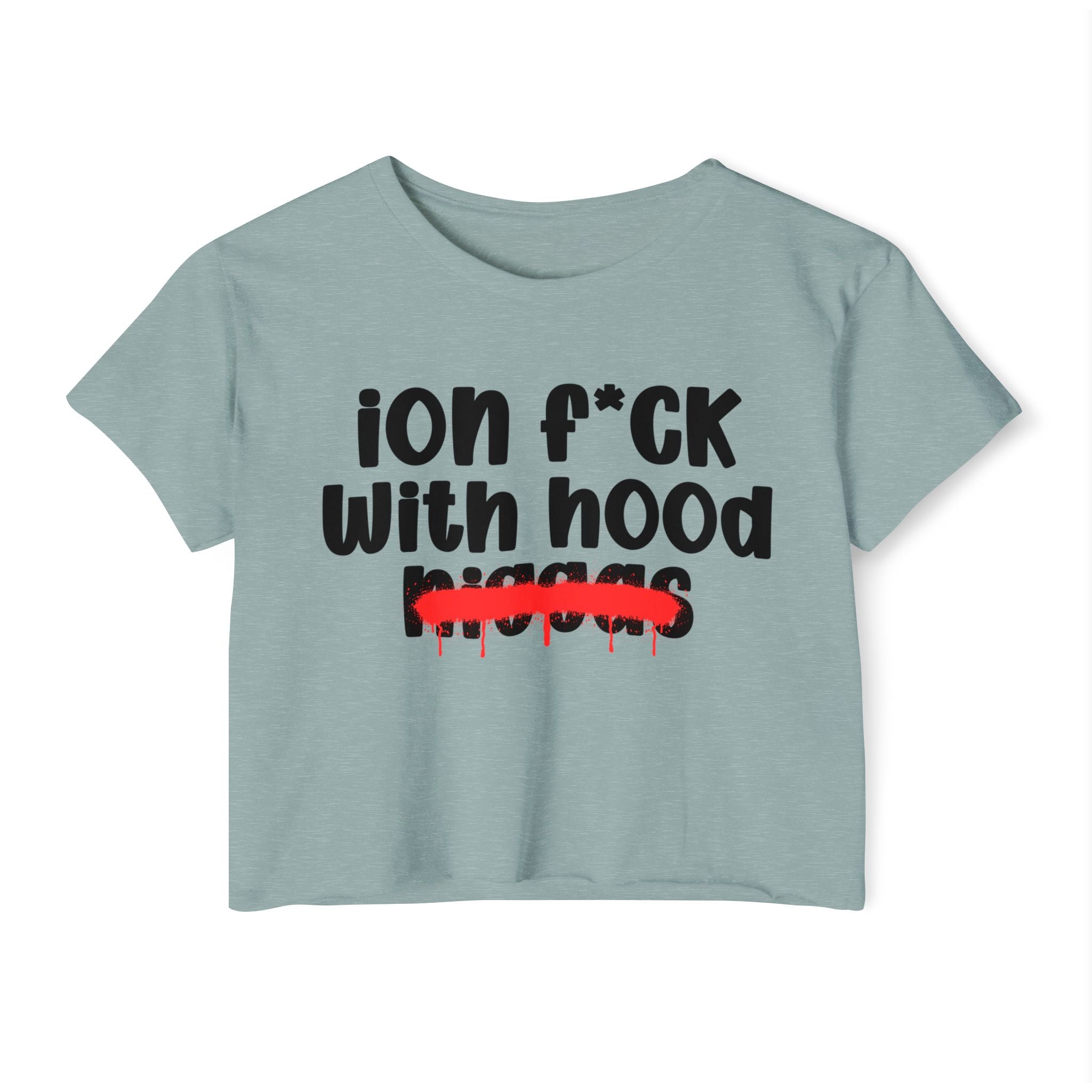 ION Fuck With Hood Niggas - Brutally Direct Statement Crop-top