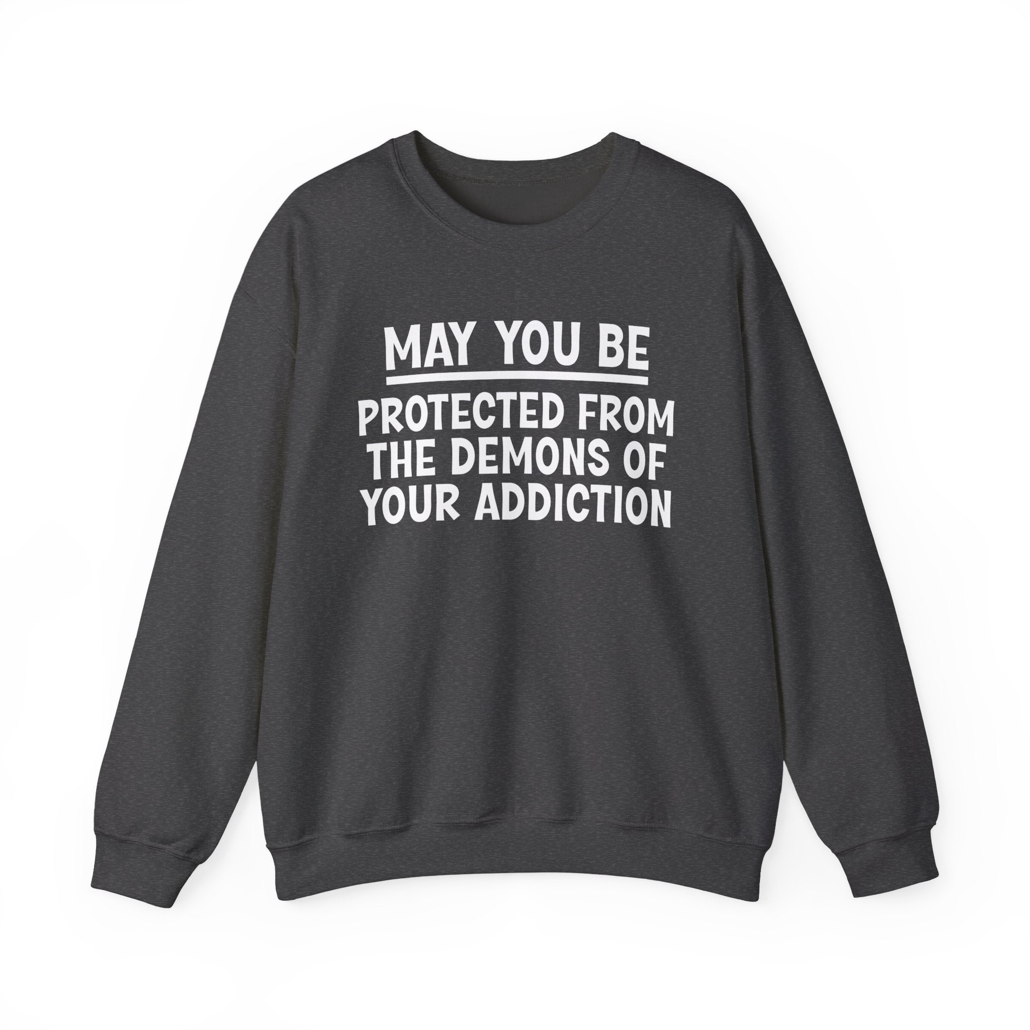 May You Be Protected From The Demons Of Your Addiction Funny Sarcastic Sweatshirt