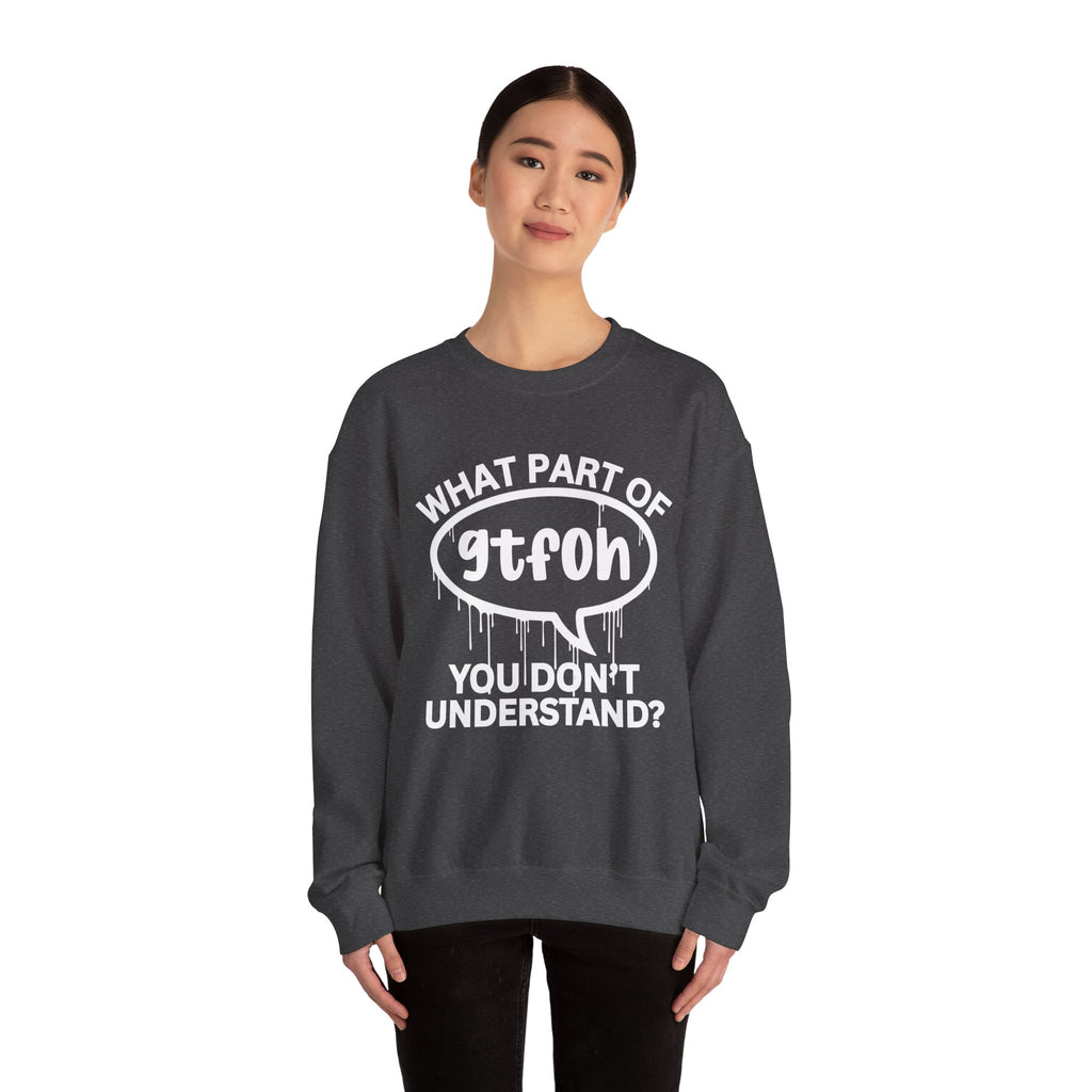 What Part of GTFOH You Don’t Understand? Witty Sweatshirt