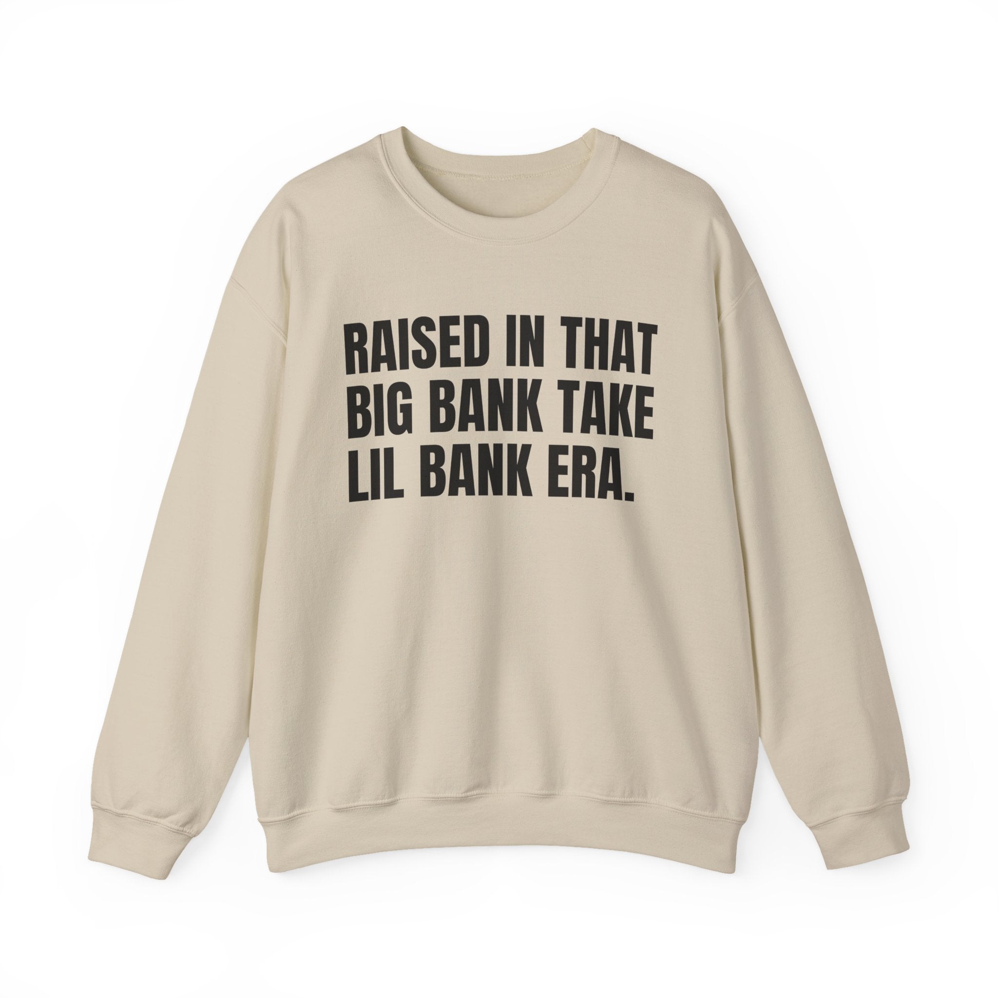 Raised In That Big Bank Take Lil Bank Era - Funny Back In The Days Sweatshirt