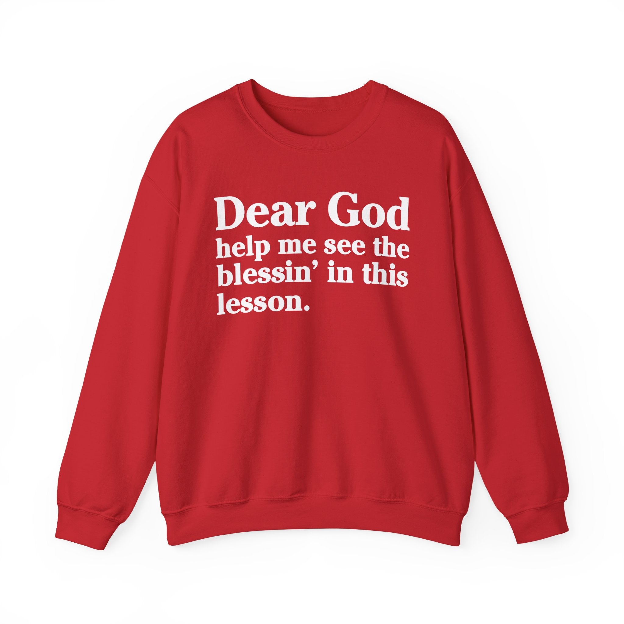 Dear God Help Me See the Blessin' in This Lesson - Positive Christian Sweatshirt