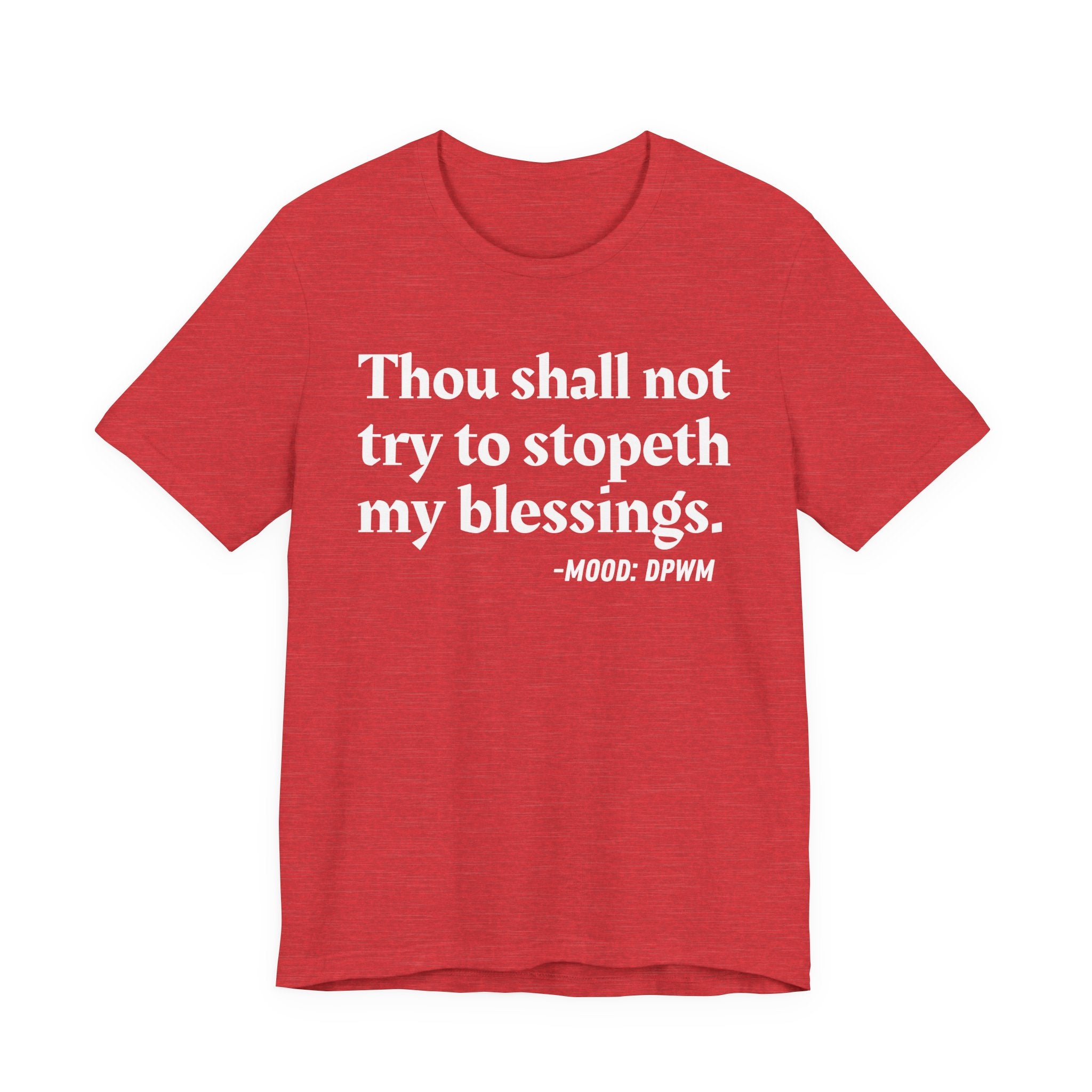 Thou Shall Not Try To Stopeth My Blessings — Funny Financial Humor T-Shirt