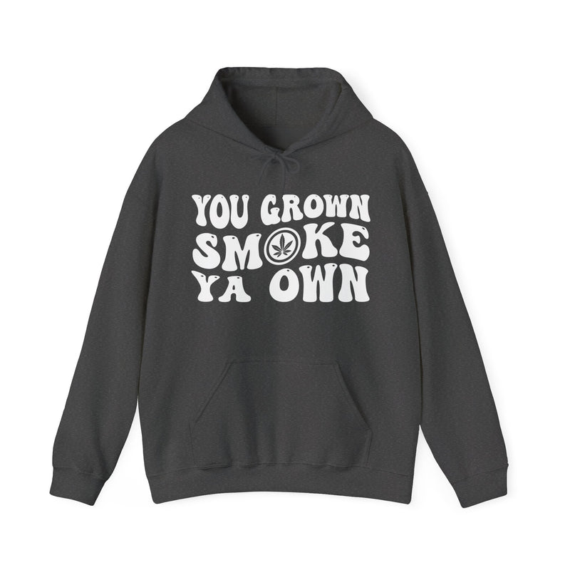 You Grown Smoke Ya Own — Hoodie