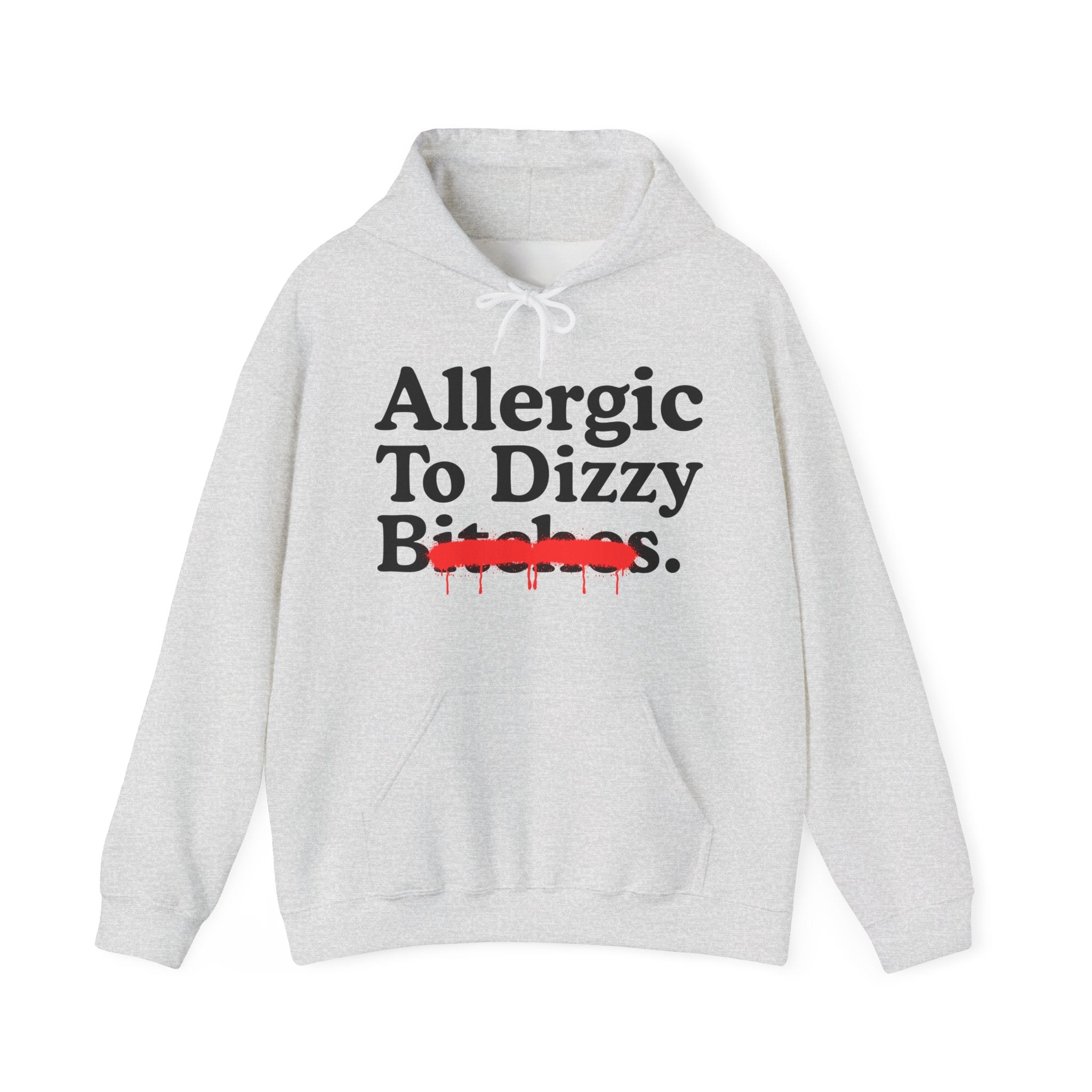Allergic To Dizzy Bitches — Sarcastic Sassy Statement Hoodie