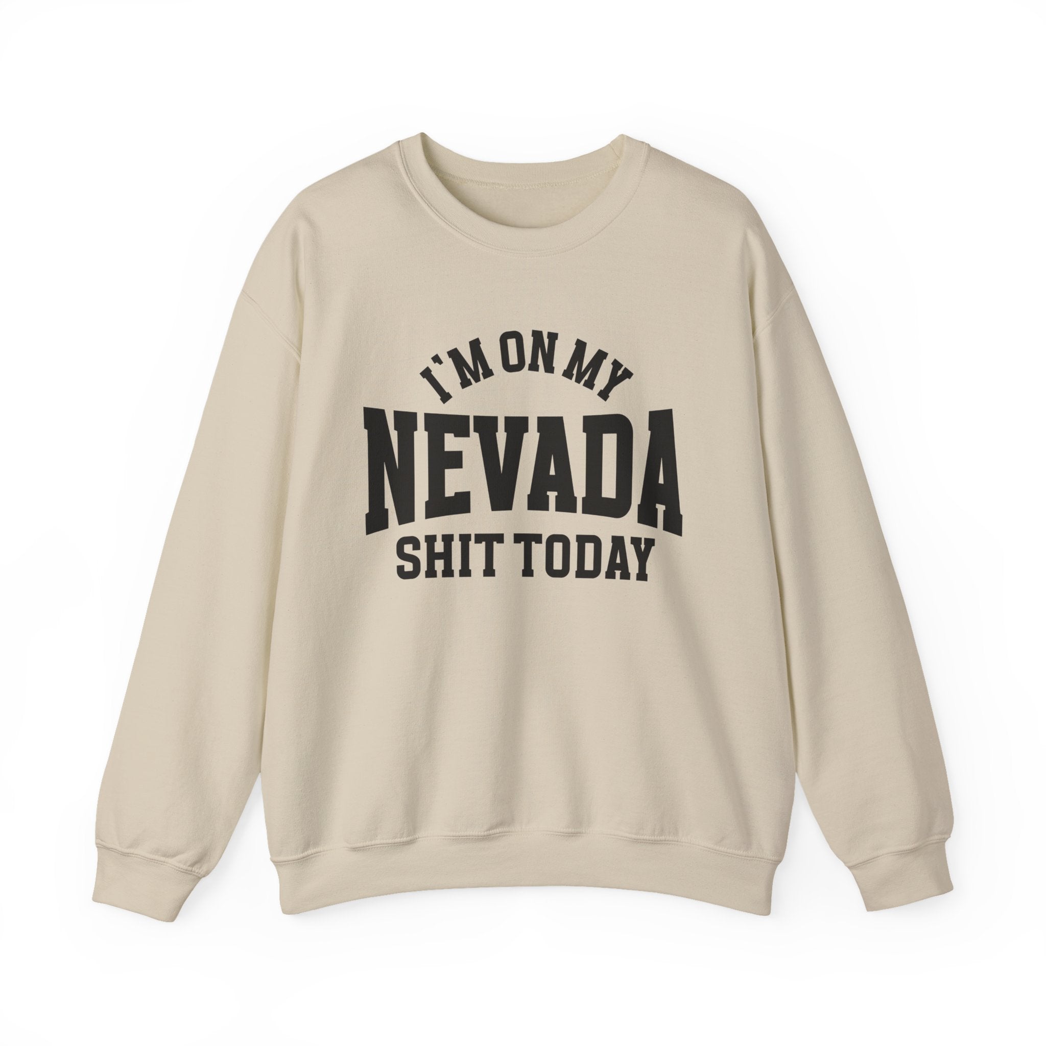 I'm On My Nevada Shit Today - Sweatshirt