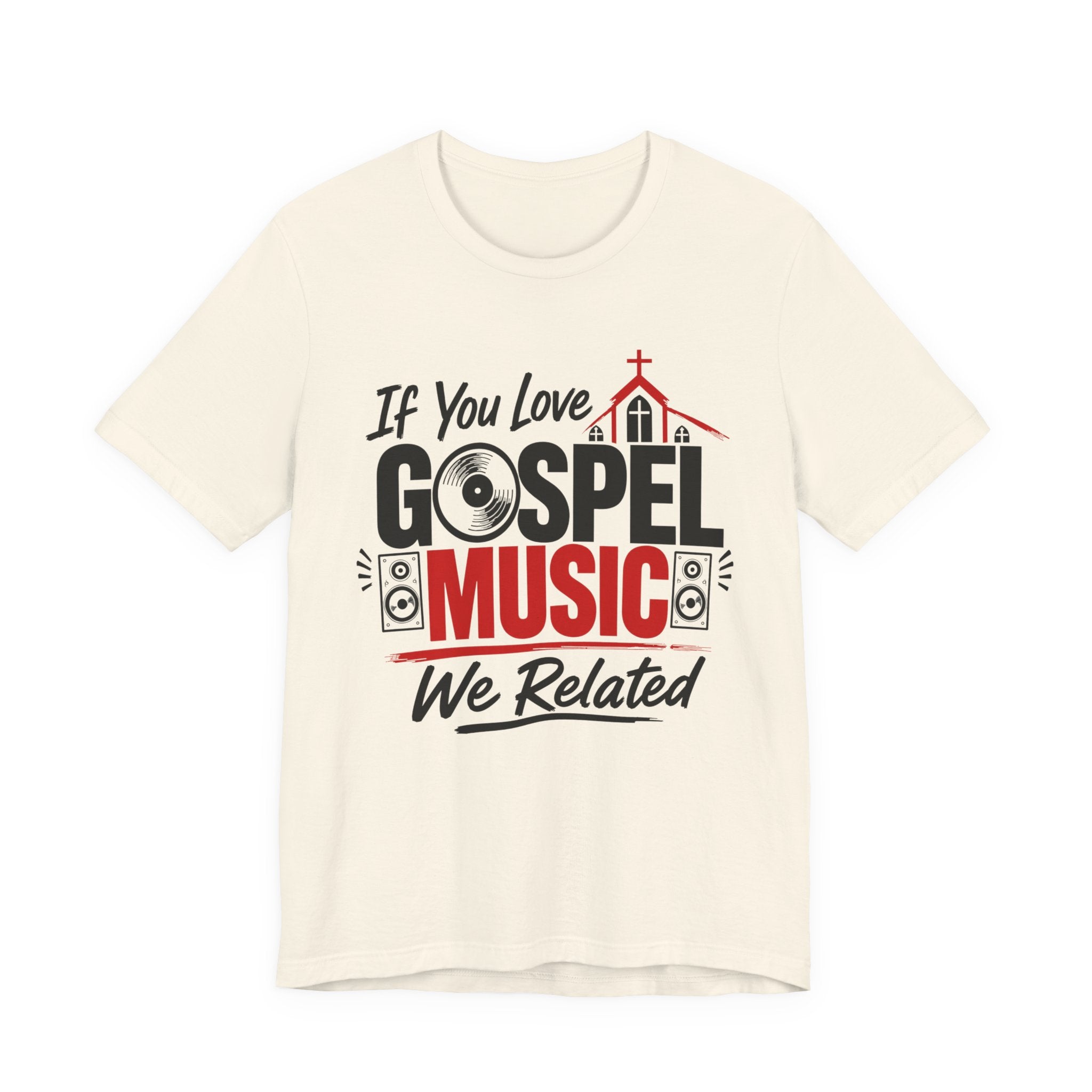 If You Love Gospel Music We Related － Gospel Music Lover T-shirt