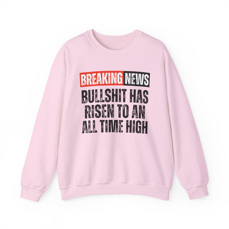 Breaking News: Bullshit Has Risen To An All Time High — Funny News Alert Sweatshirt