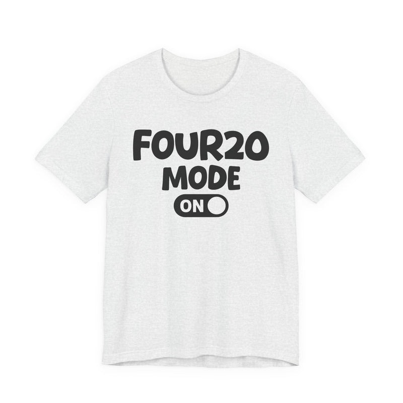 Four20 Mode On — Motivational Positive Graphic T-Shirt