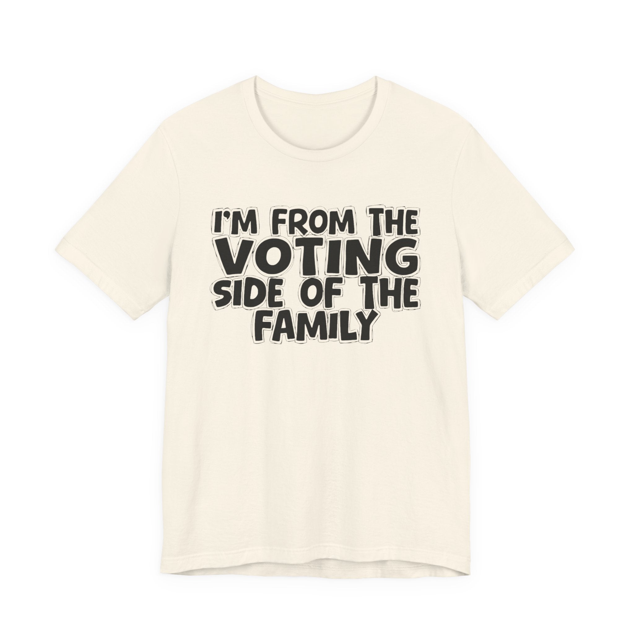 I'm From The Voting Side of the Family - Hilarious Family Pride Tee