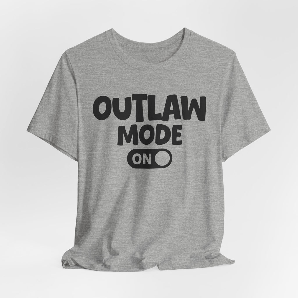 Outlaw Mode On — Motivational Positive Graphic Tee