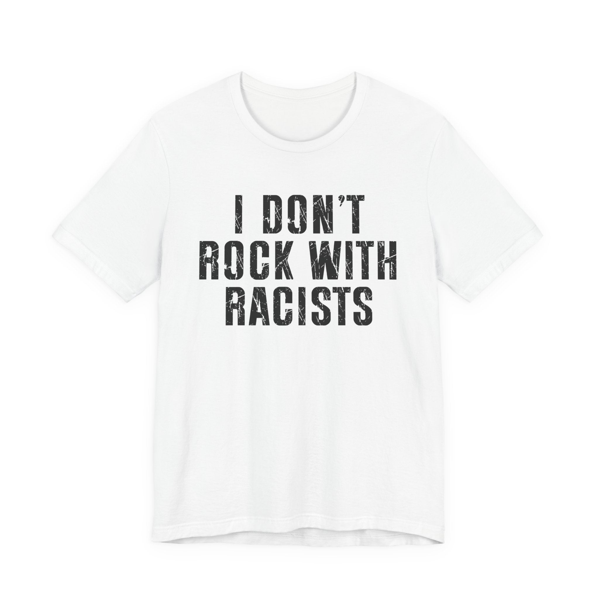 I Don't Rock With Racists T-Shirt