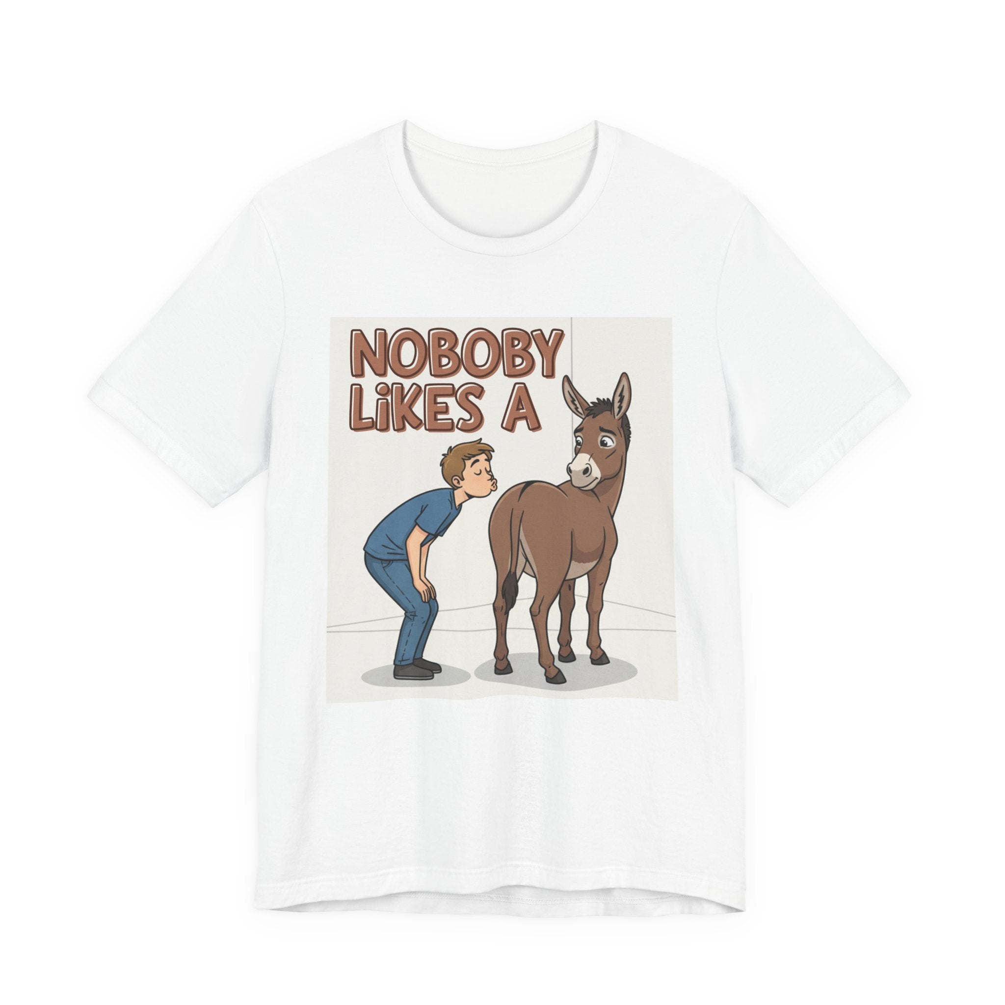 Nobody Likes A (Ass Kisser) T-Shirt