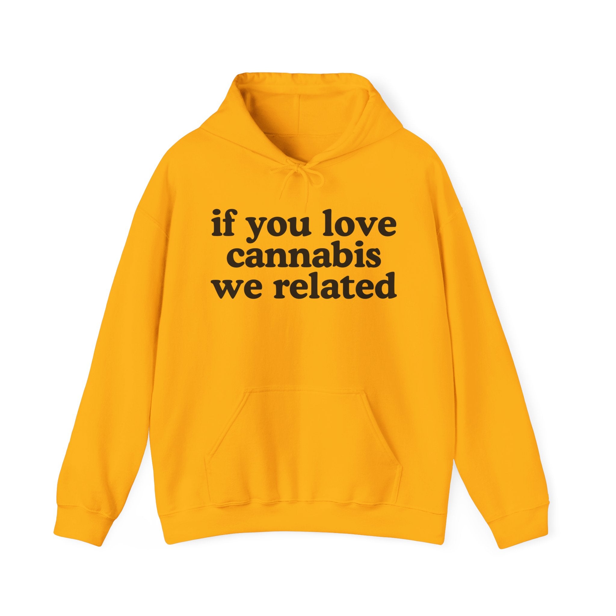 If You Love Cannabis We Related - Cannabis Lovers Gift Hoodie
