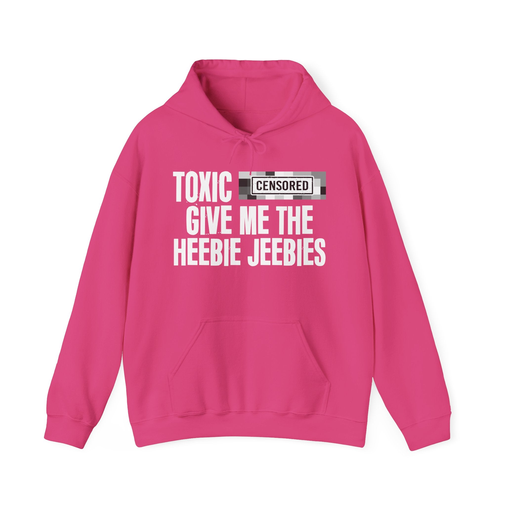 Toxic (Censored Bitches) Give Me The Heebie Jeebies - Funny Scary Quote Hoodie