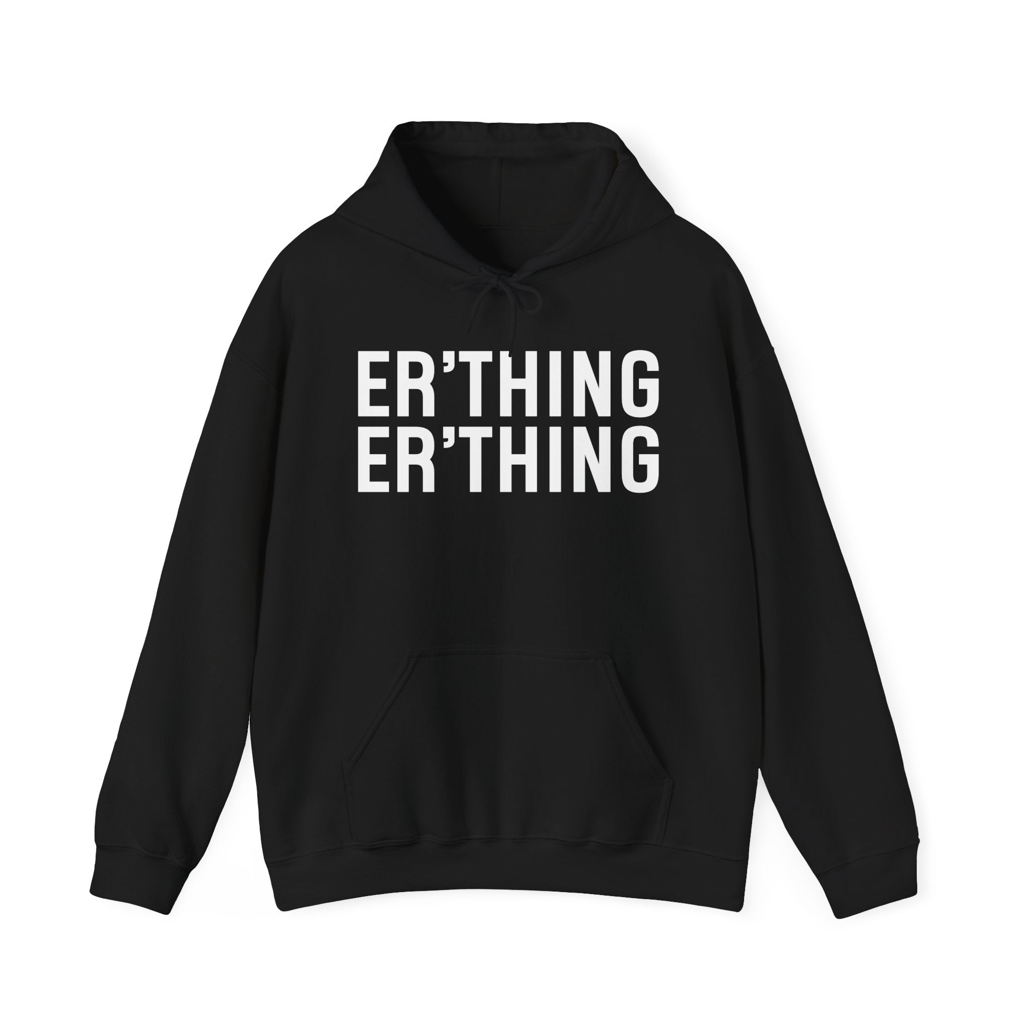 Er'thing Er'thing Hoodie